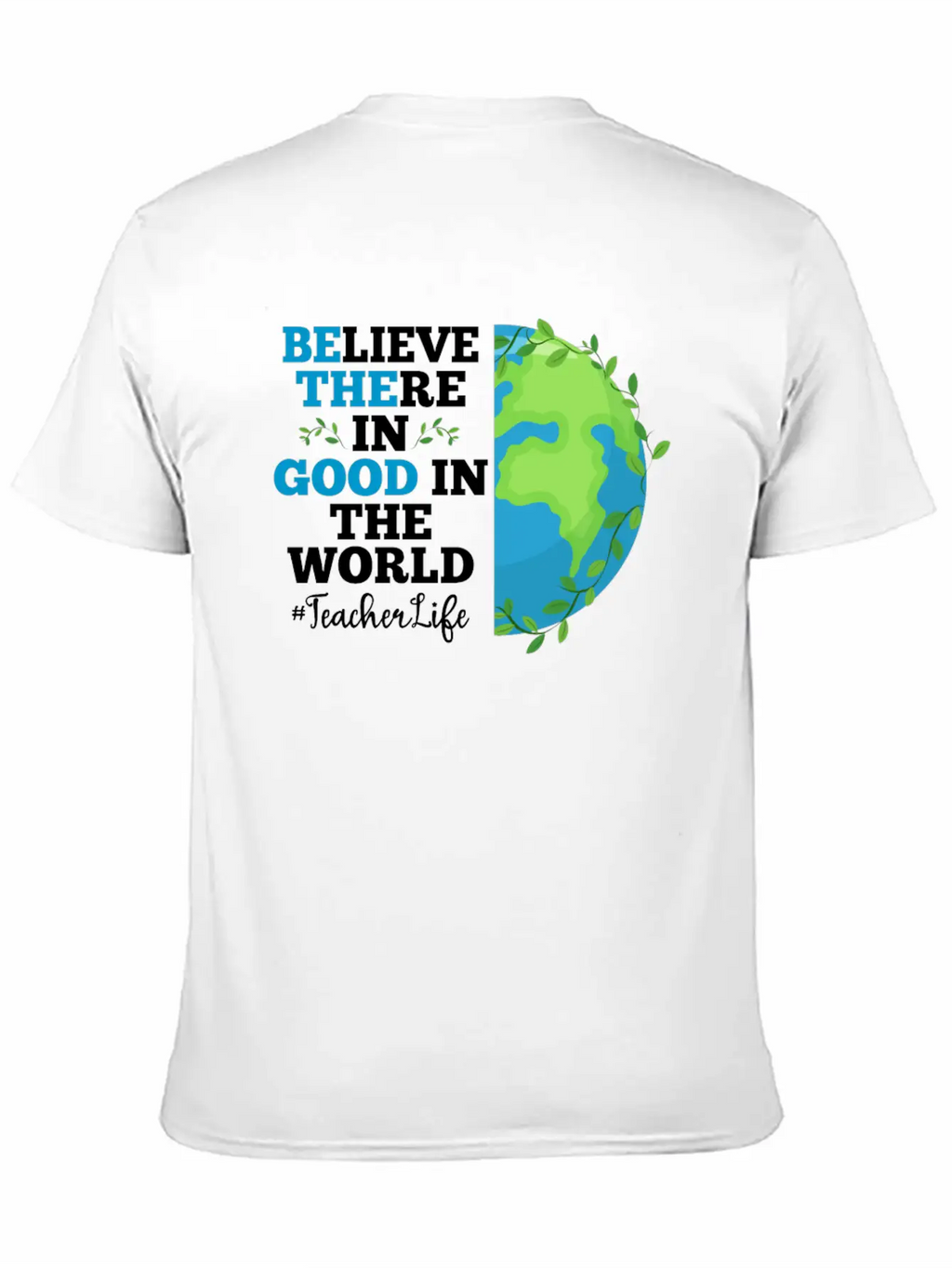 Believe There In Good In The World Teacher Life Breathable Soft Cotton T-Shirt – Timeless Casual Look