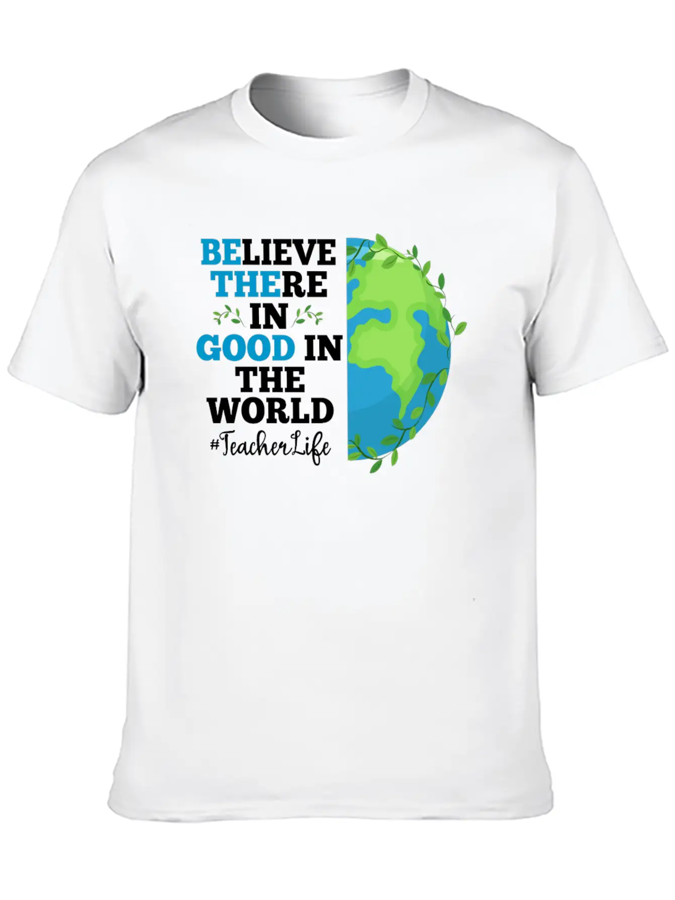 Believe There In Good In The World Teacher Life Breathable Soft Cotton T-Shirt – Timeless Casual Look
