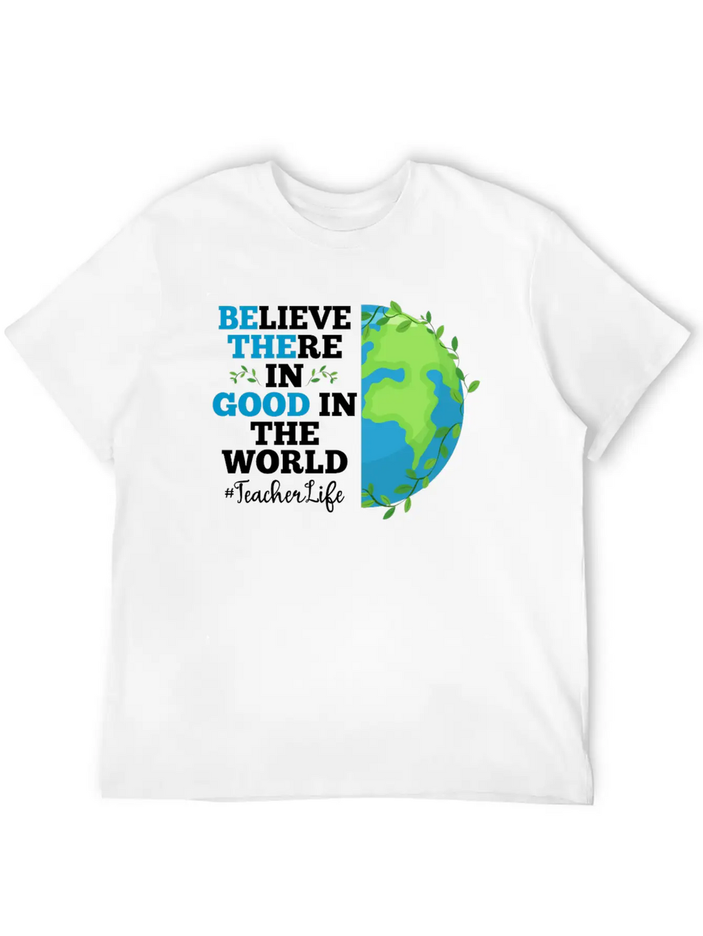Believe There In Good In The World Teacher Life Breathable Soft Cotton T-Shirt – Timeless Casual Look