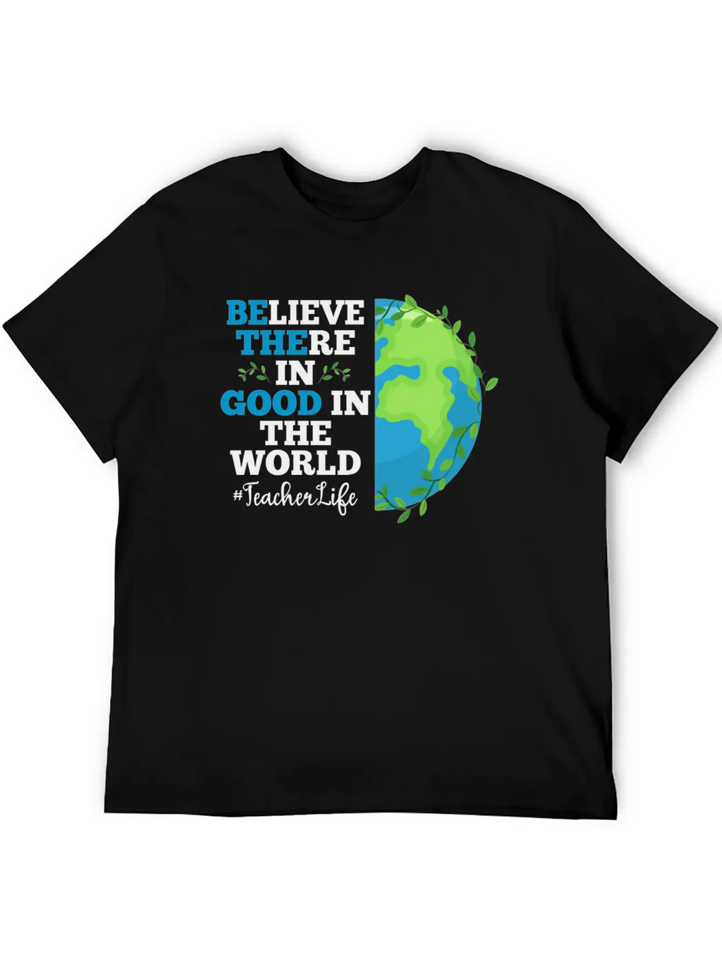 Believe There In Good In The World Teacher Life Breathable Soft Cotton T-Shirt – Timeless Casual Look