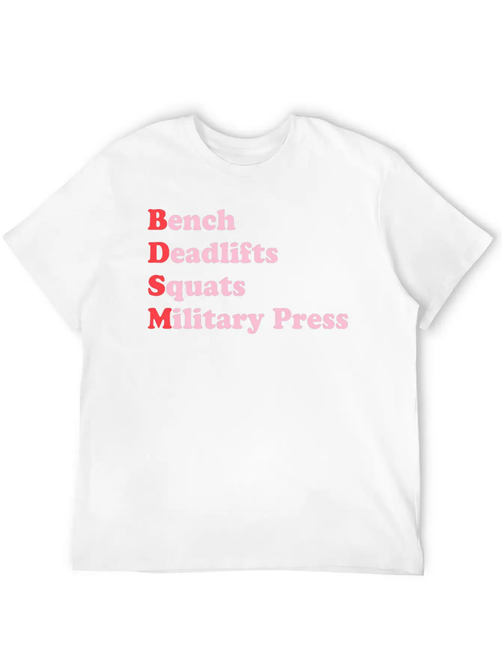 Bench Deadlifts Squats Military Press Apparel Stylish Everyday T-Shirt – Unisex Basic Cotton Tee