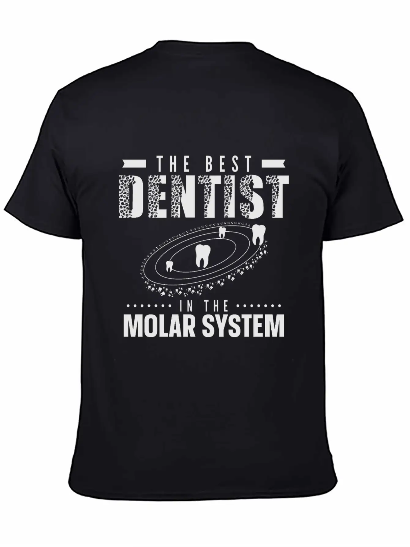 Best Dentist In The Molar System Dental Assistant Basic Graphic T-Shirt – Daily Comfort In Soft Cotton