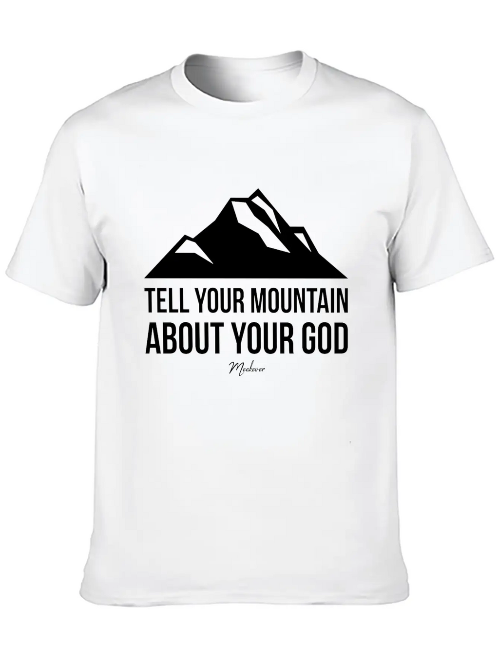 Bible Quote,Christian,Tell Your Mountain About God Basic Graphic T-Shirt – Daily Comfort In Soft Cotton