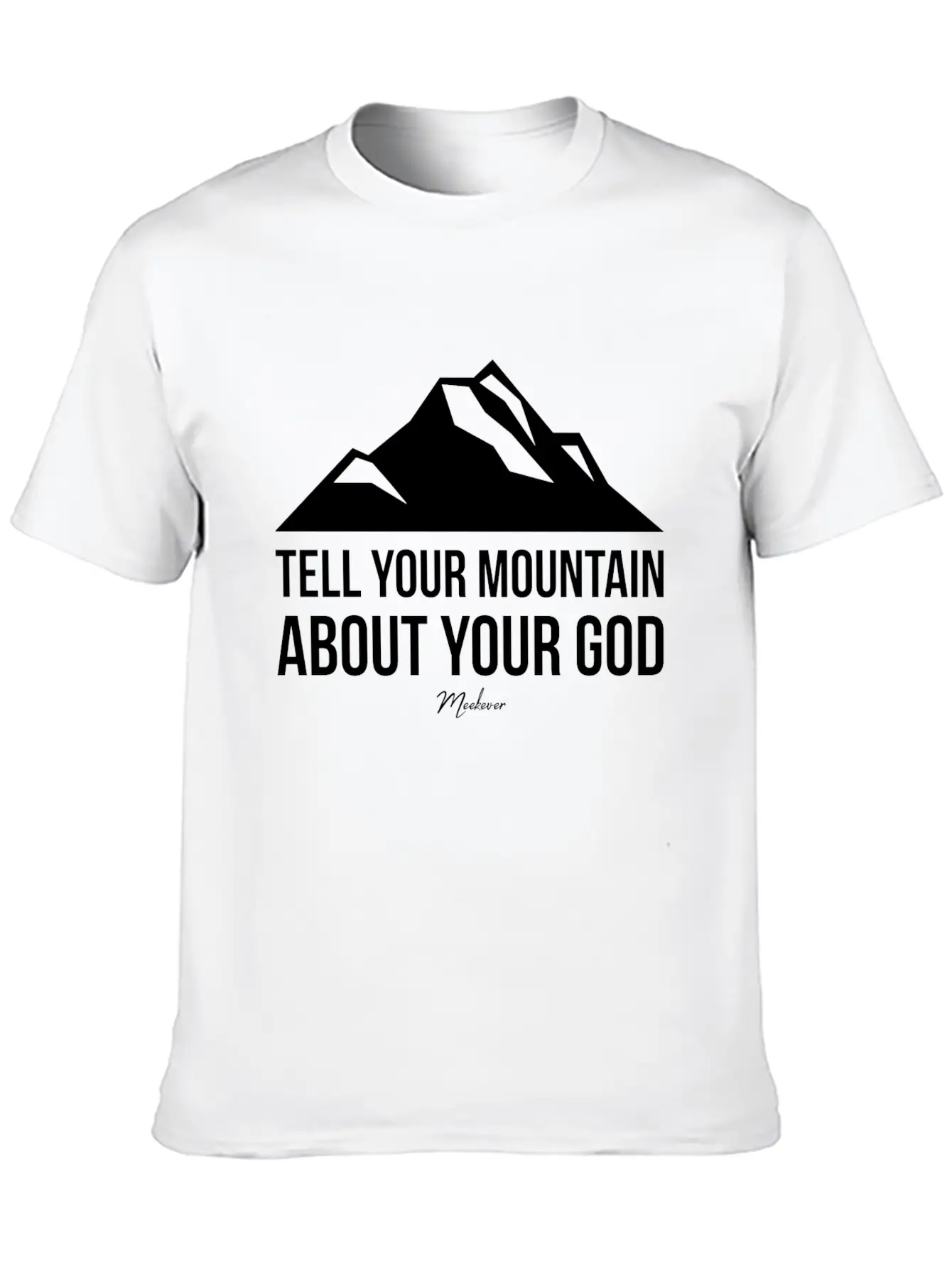 Bible Quote,Christian,Tell Your Mountain About God Basic Graphic T-Shirt – Daily Comfort In Soft Cotton