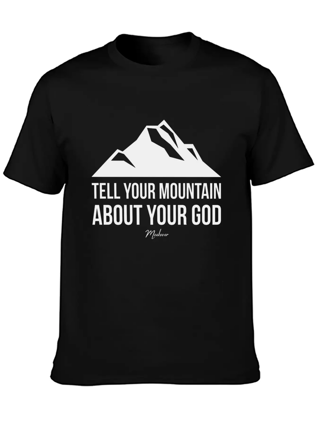Bible Quote,Christian,Tell Your Mountain About God Basic Graphic T-Shirt – Daily Comfort In Soft Cotton