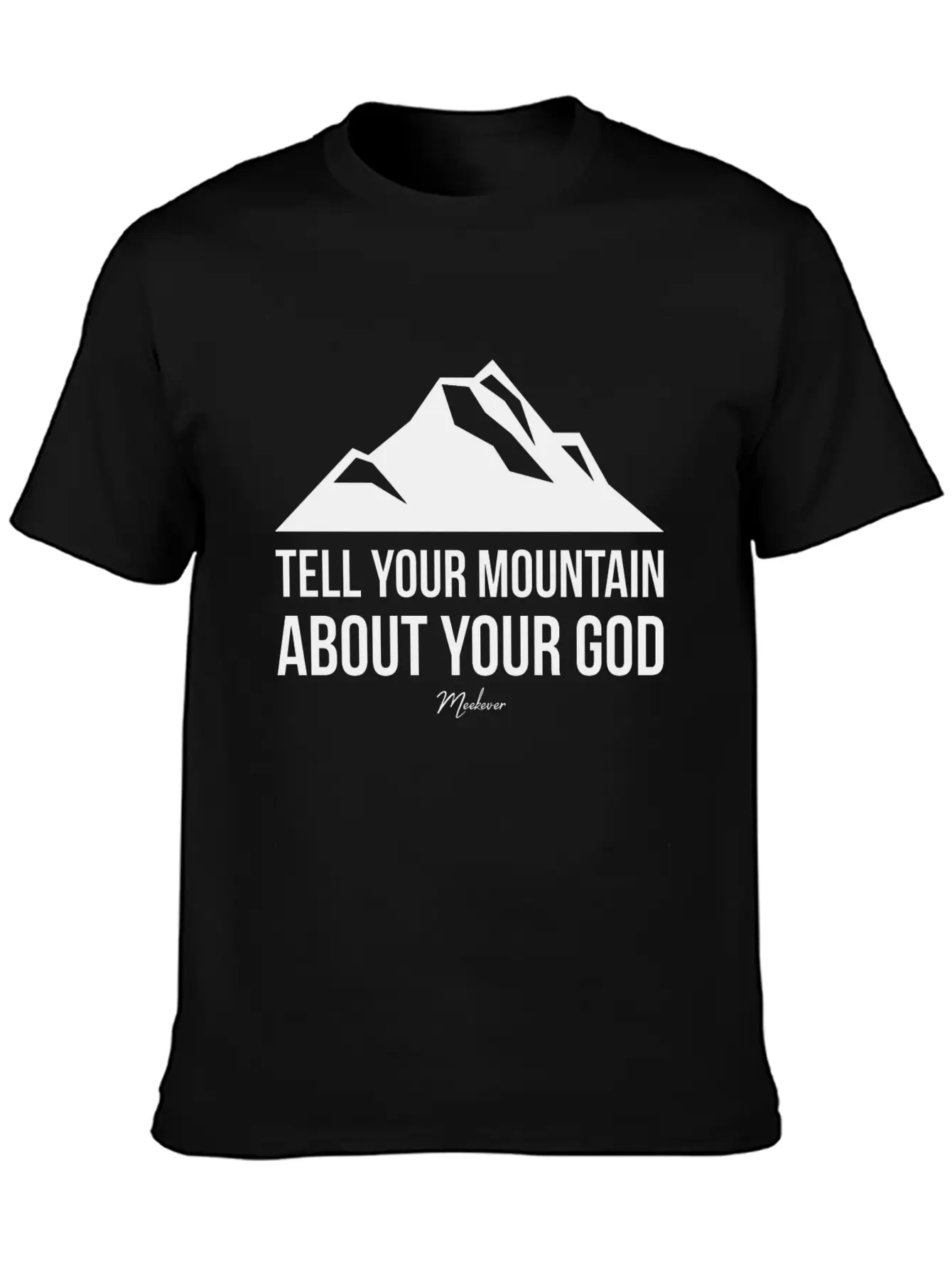 Bible Quote,Christian,Tell Your Mountain About God Basic Graphic T-Shirt – Daily Comfort In Soft Cotton