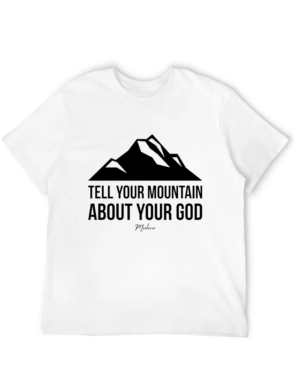 Bible Quote,Christian,Tell Your Mountain About God Basic Graphic T-Shirt – Daily Comfort In Soft Cotton