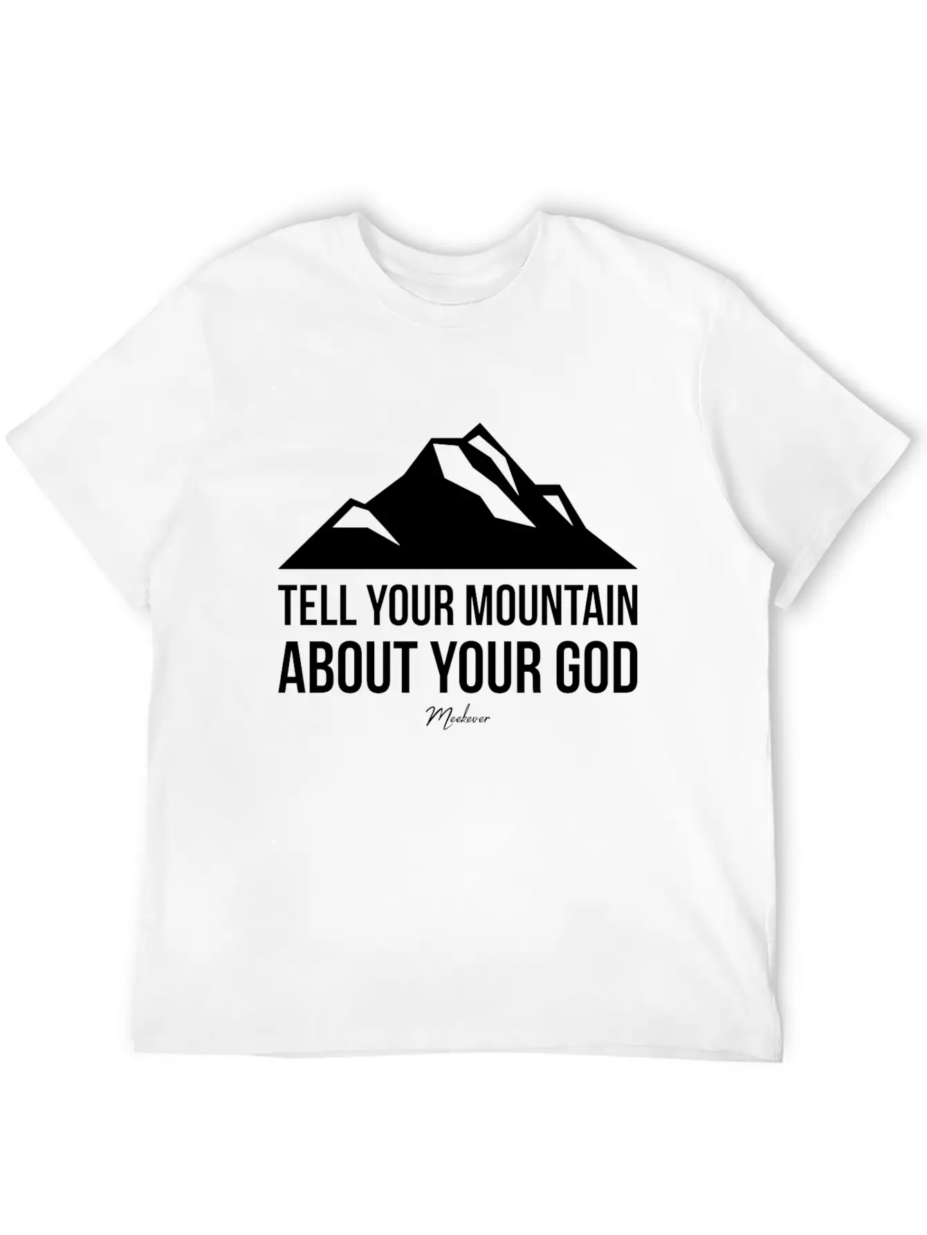 Bible Quote,Christian,Tell Your Mountain About God Basic Graphic T-Shirt – Daily Comfort In Soft Cotton