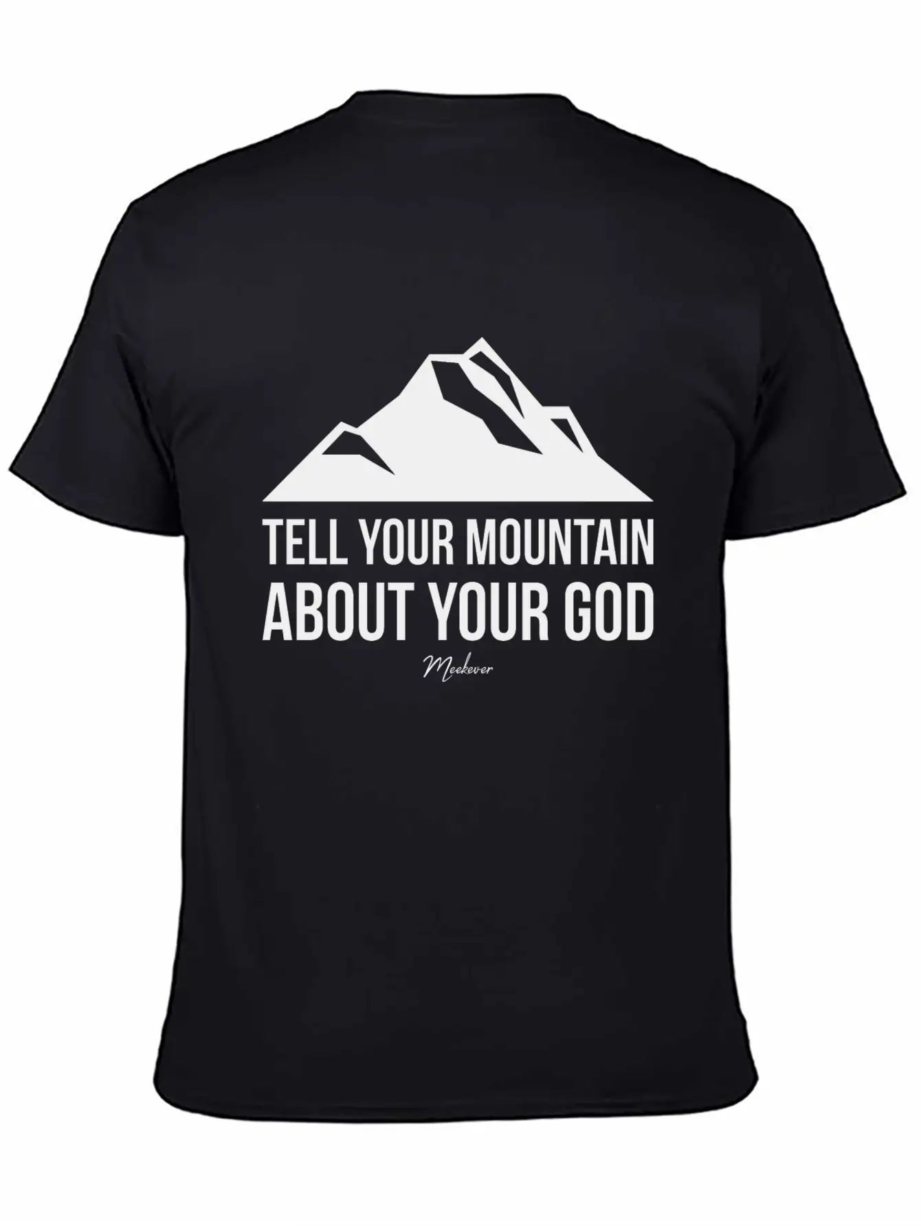 Bible Quote,Christian,Tell Your Mountain About God Basic Graphic T-Shirt – Daily Comfort In Soft Cotton