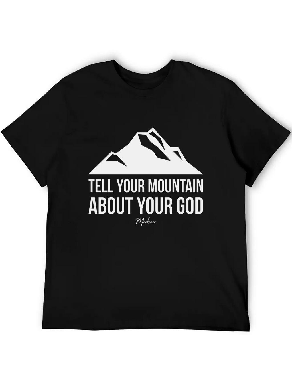 Bible Quote,Christian,Tell Your Mountain About God Basic Graphic T-Shirt – Daily Comfort In Soft Cotton