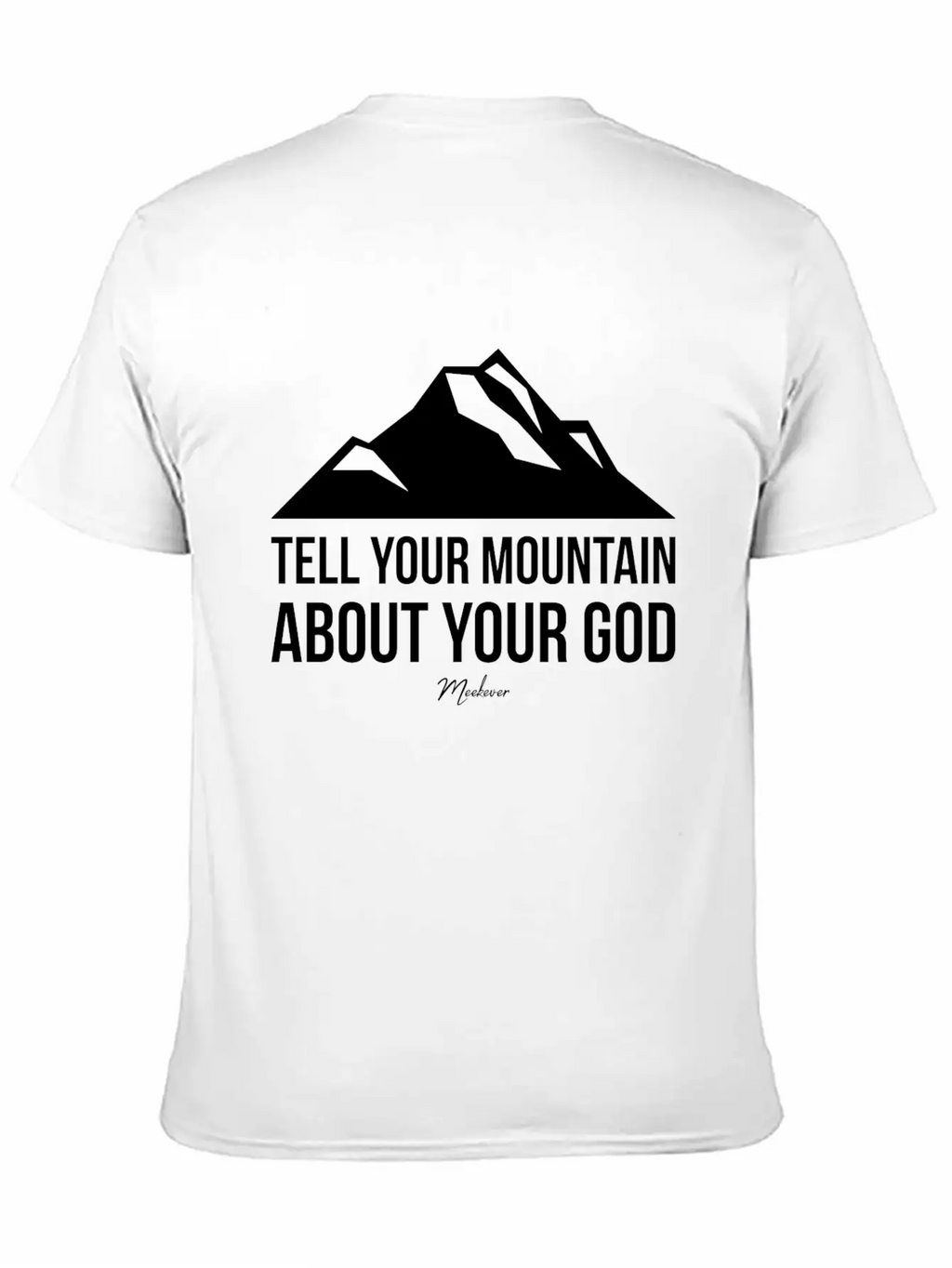 Bible Quote,Christian,Tell Your Mountain About God Basic Graphic T-Shirt – Daily Comfort In Soft Cotton