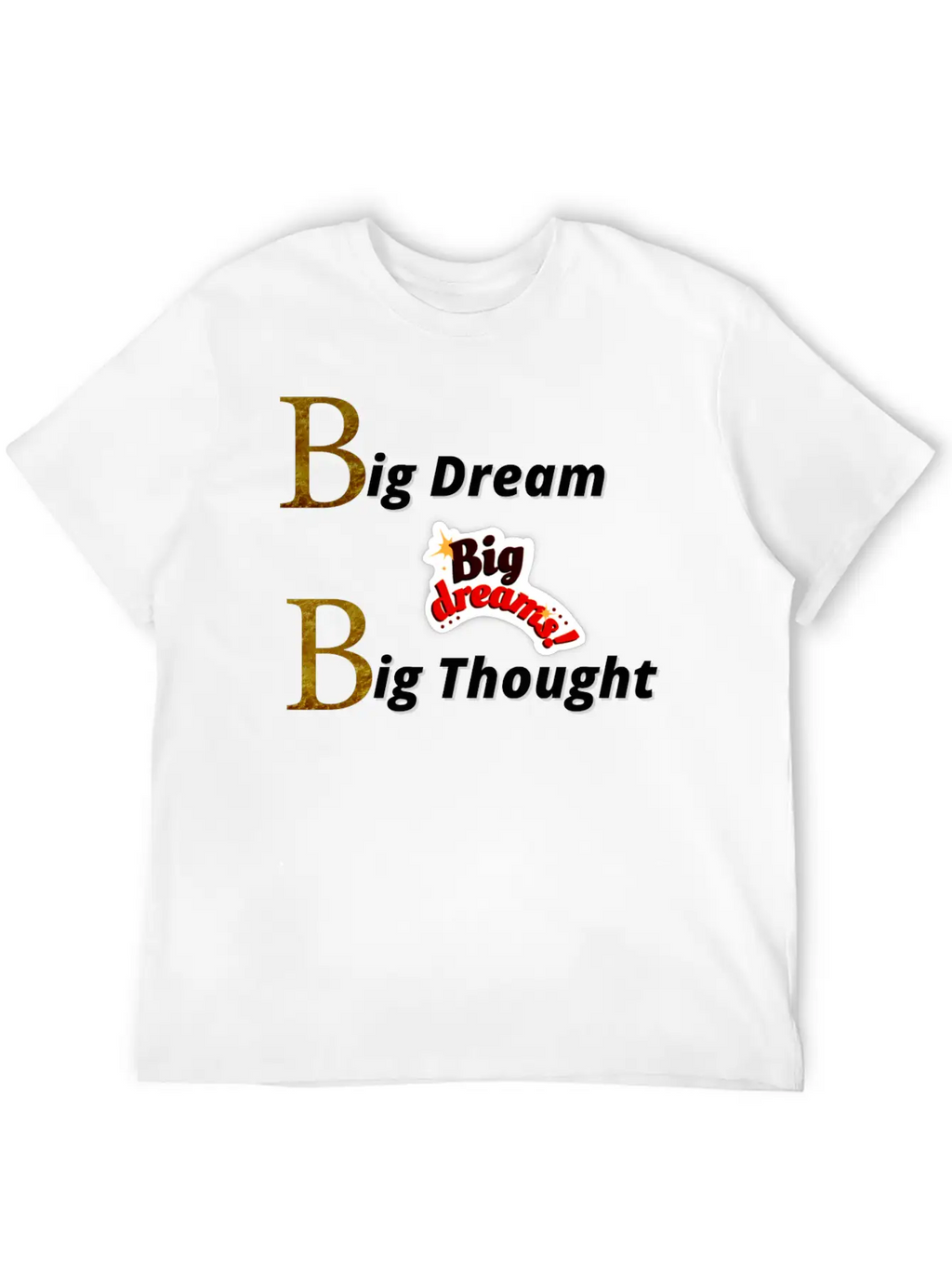 Big Dream Big Thought Breathable Soft Cotton T-Shirt – Timeless Casual Look