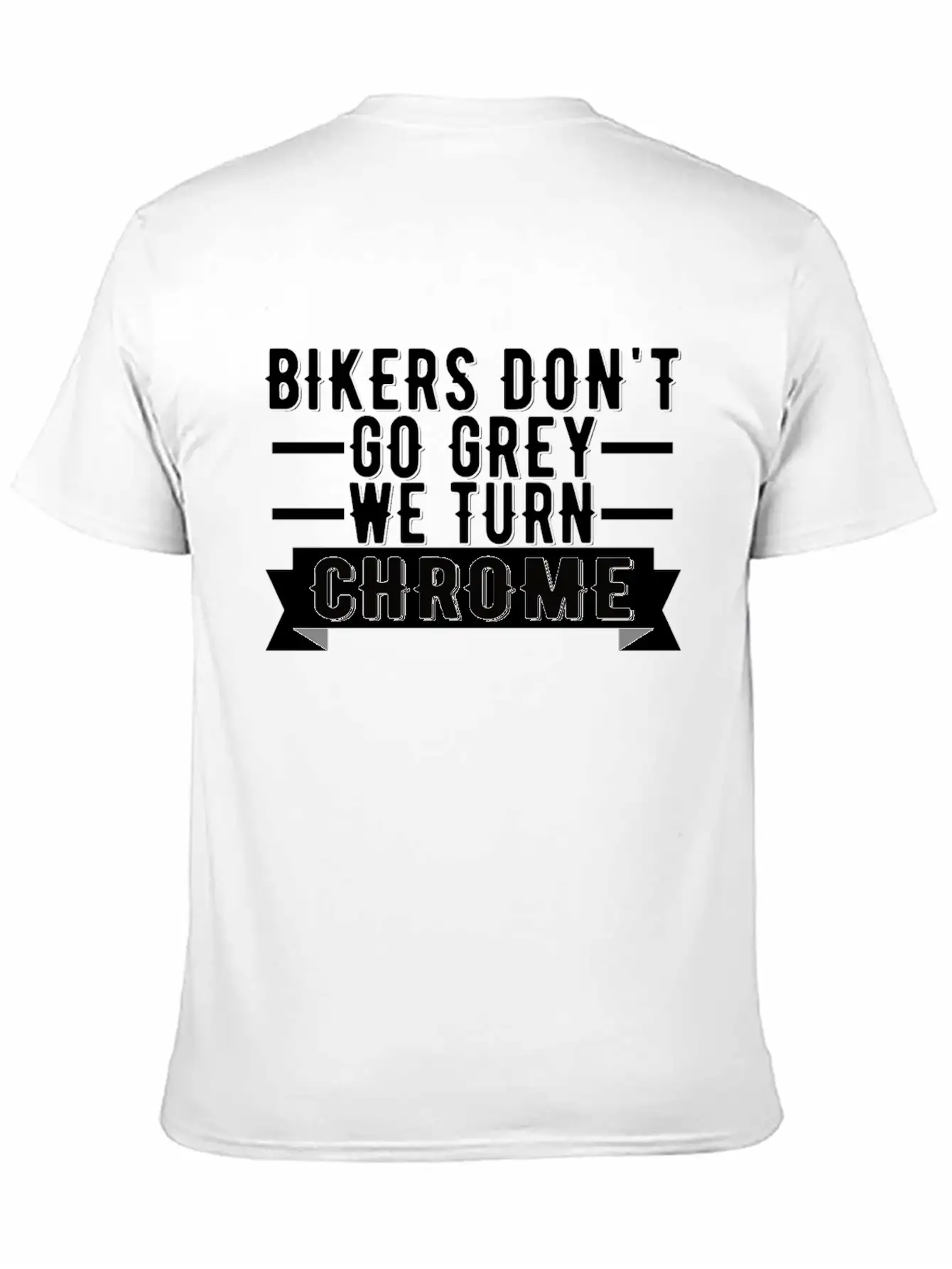 Bikers Don't Go Grey We Turn Chrome Cool Biker Breathable Graphic T-Shirt – Perfect For Casual Days