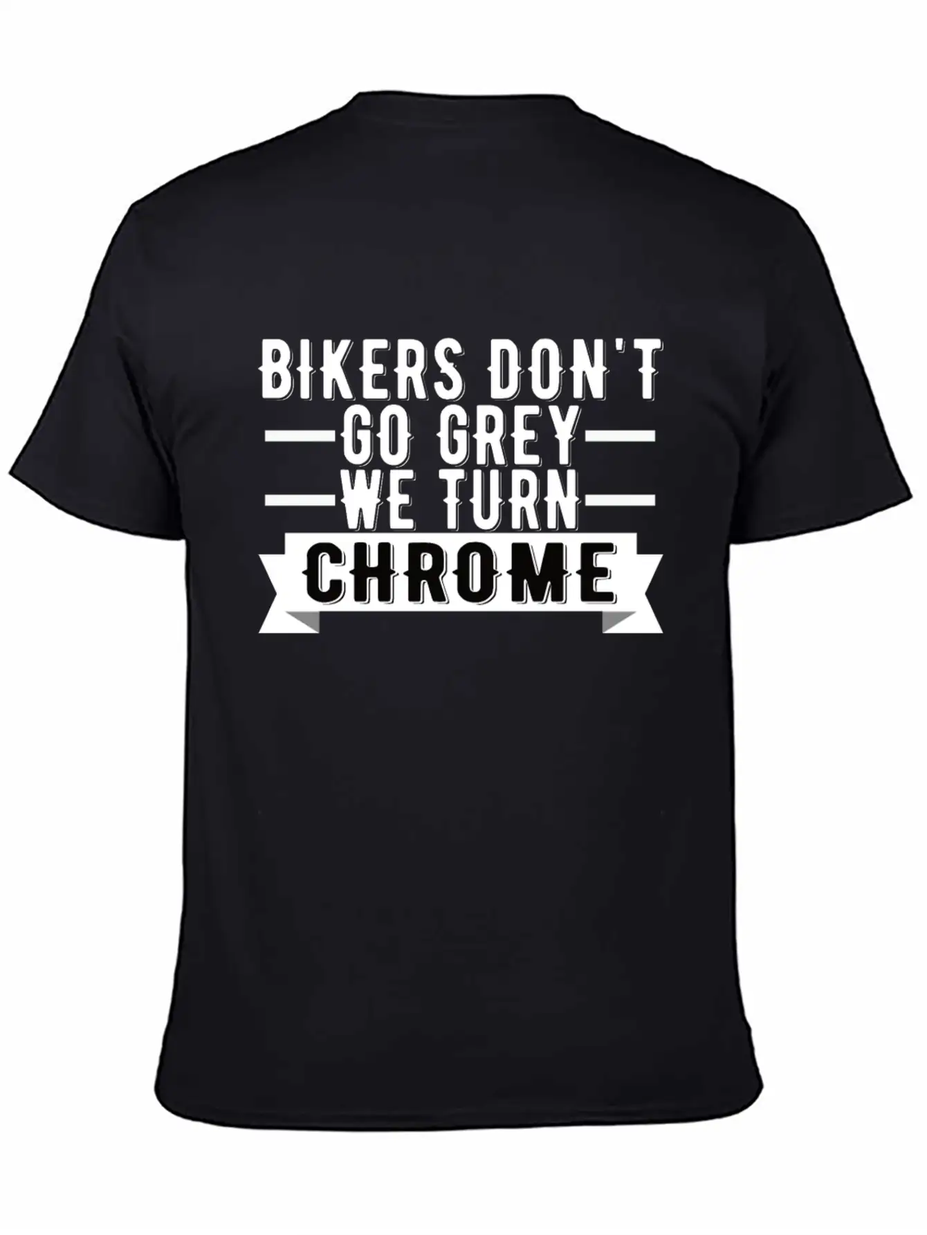 Bikers Don't Go Grey We Turn Chrome Cool Biker Breathable Graphic T-Shirt – Perfect For Casual Days