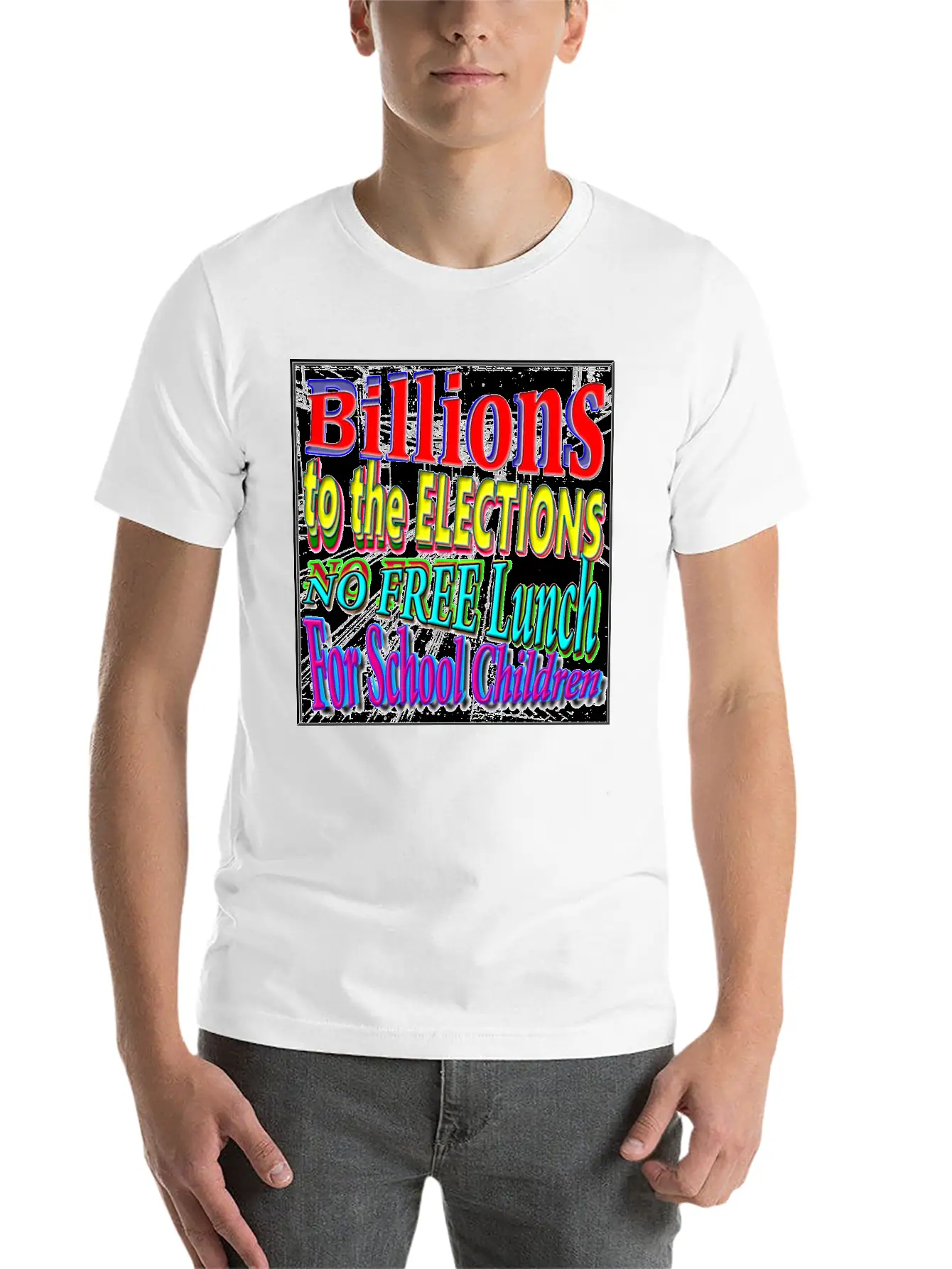 BILLIONS 2 ELECTIONS, NO FREE LUNCH 4 CHILDREN - 4 Classic Cotton Tee – Unisex Comfort For Any Season