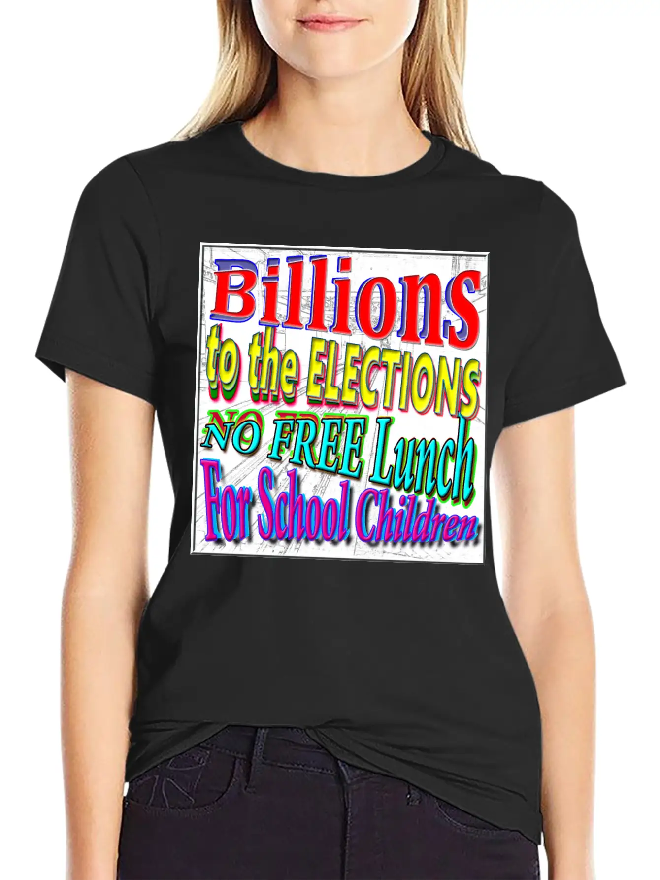 BILLIONS 2 ELECTIONS, NO FREE LUNCH 4 CHILDREN - 4 Classic Cotton Tee – Unisex Comfort For Any Season