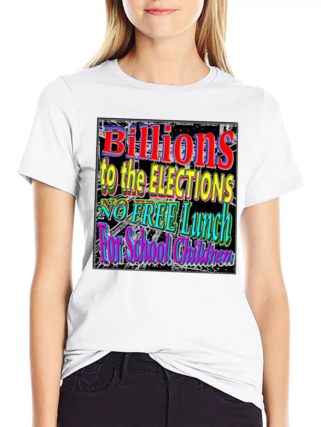 BILLIONS 2 ELECTIONS, NO FREE LUNCH 4 CHILDREN - 4 Classic Cotton Tee – Unisex Comfort For Any Season