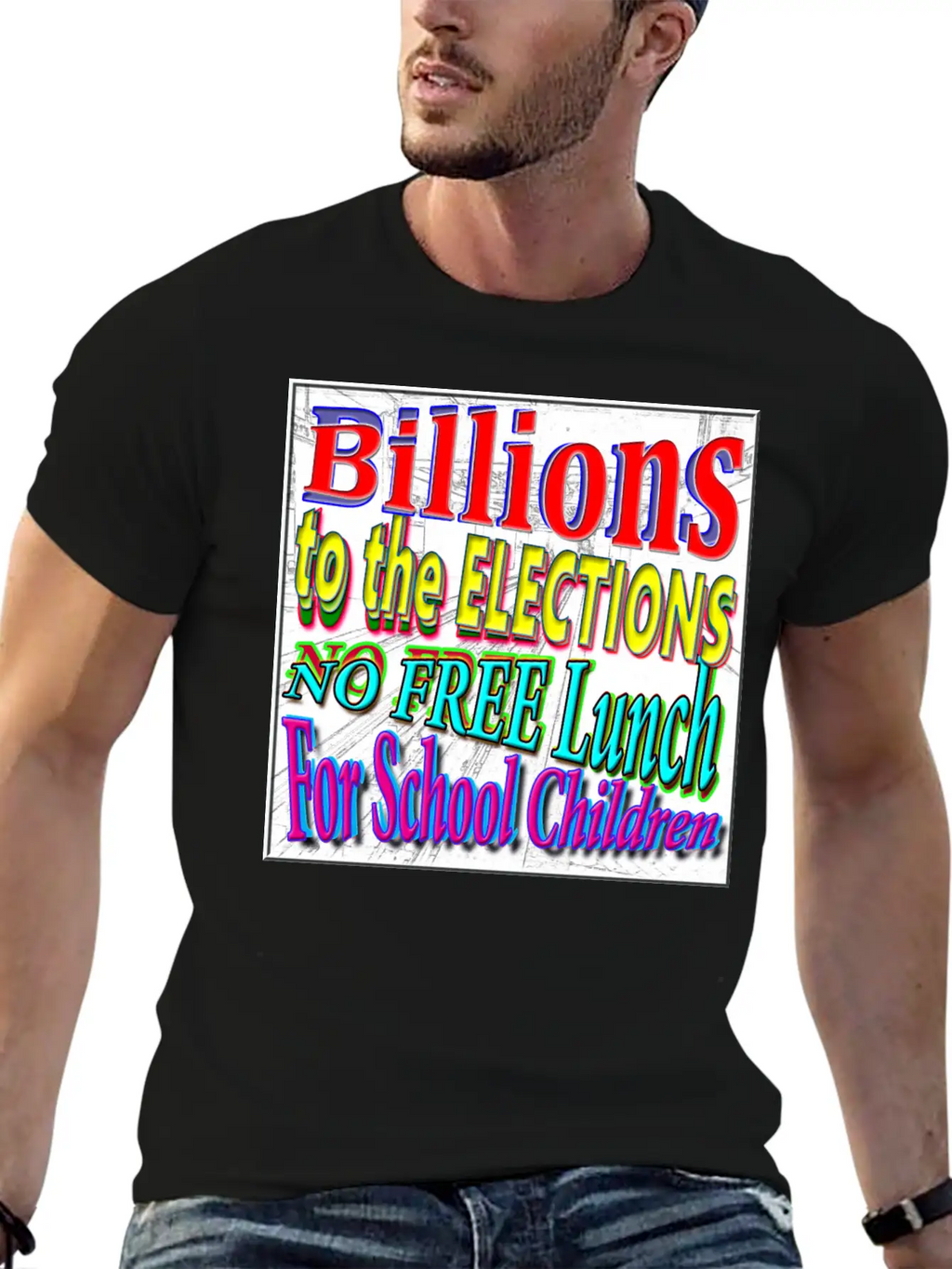 BILLIONS 2 ELECTIONS, NO FREE LUNCH 4 CHILDREN - 4 Classic Cotton Tee – Unisex Comfort For Any Season