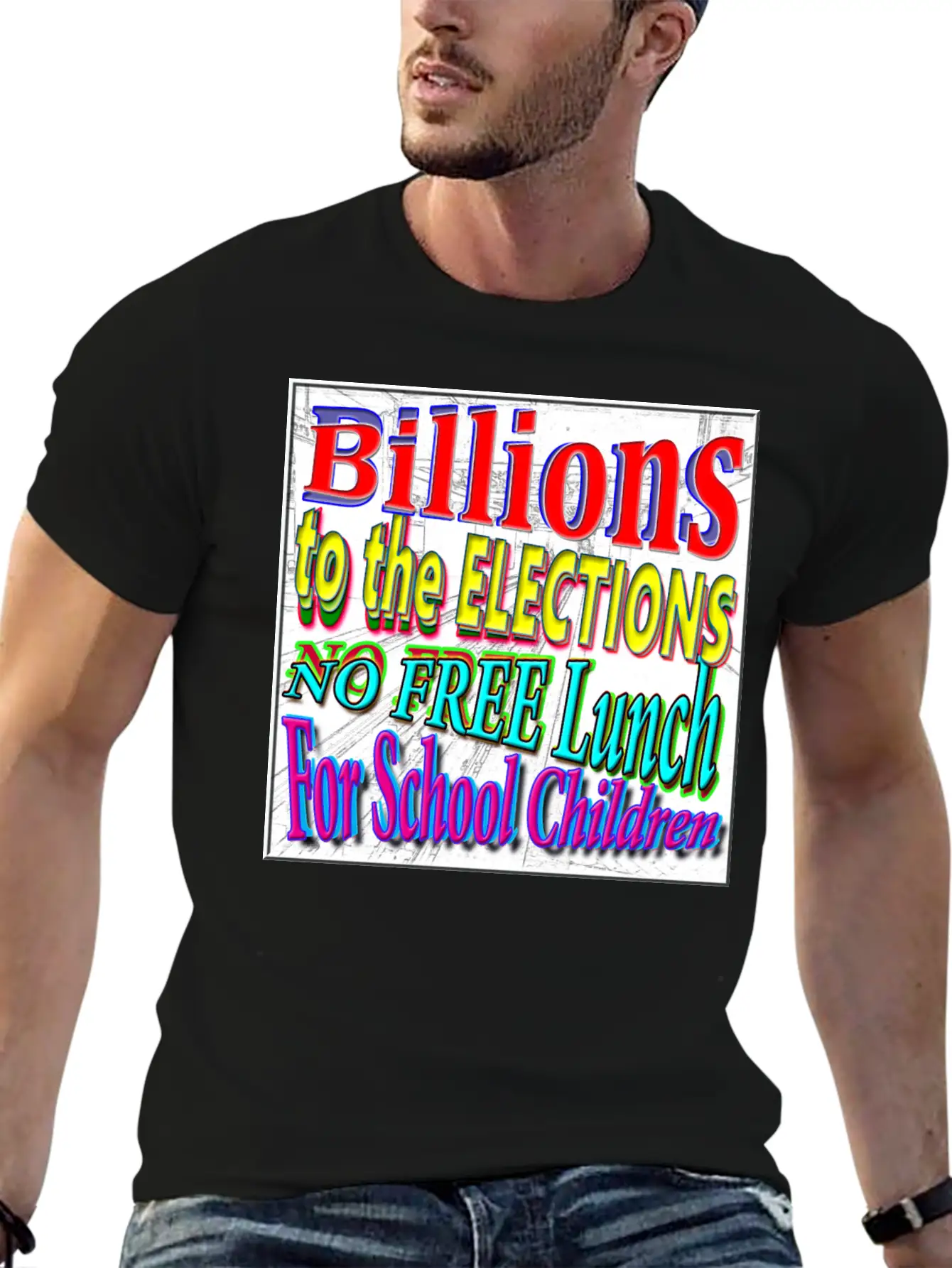 BILLIONS 2 ELECTIONS, NO FREE LUNCH 4 CHILDREN - 4 Classic Cotton Tee – Unisex Comfort For Any Season