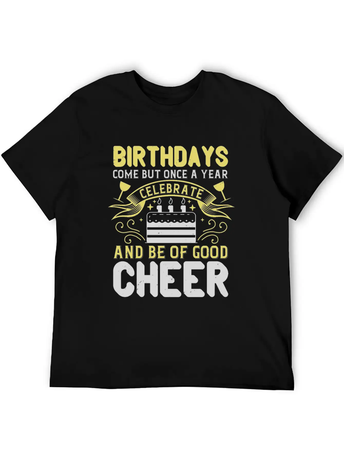Birthdays Come But Once A Year Timeless Short Sleeve Tee – Comfy And Minimalist Design