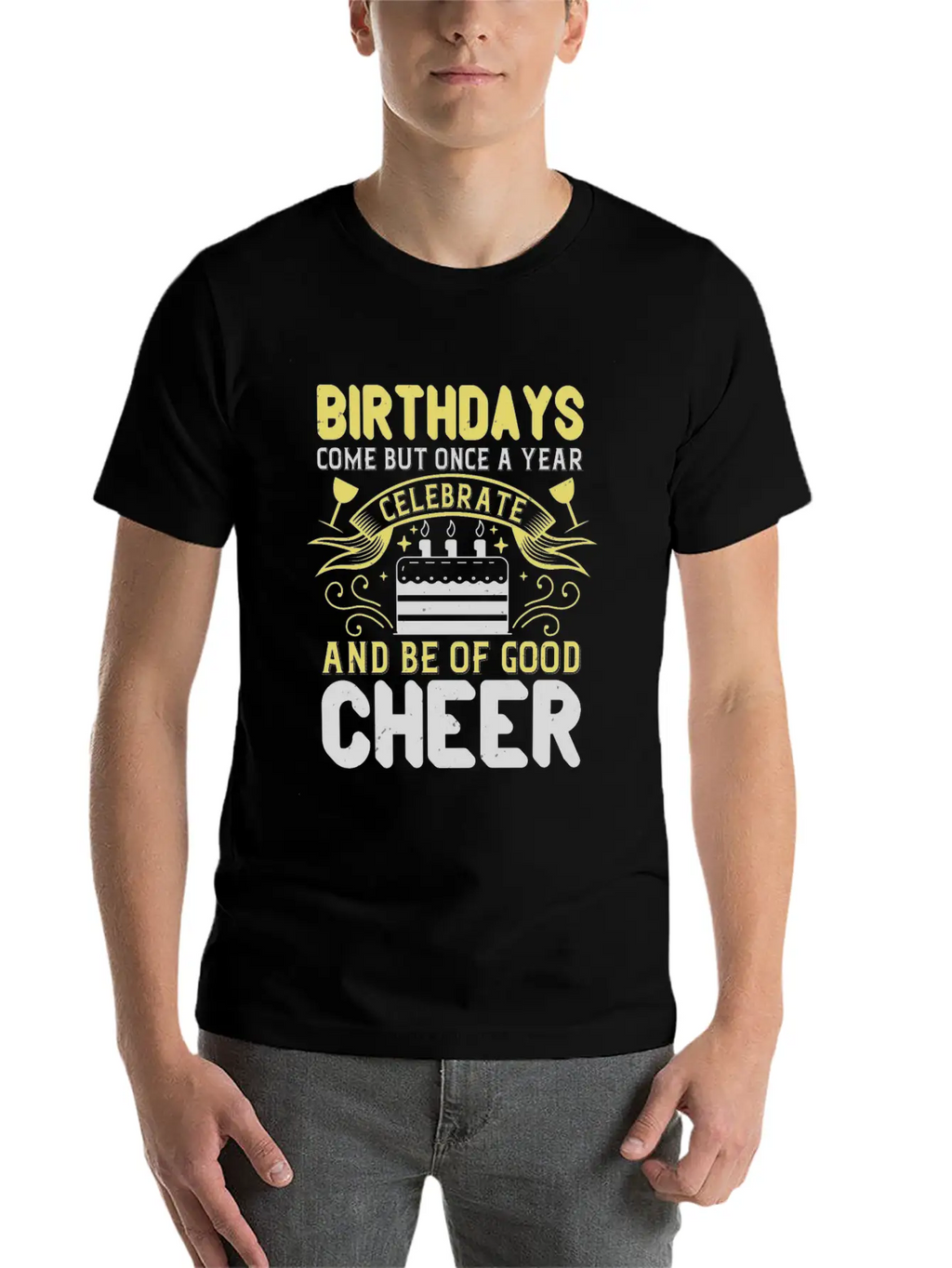 Birthdays Come But Once A Year Timeless Short Sleeve Tee – Comfy And Minimalist Design