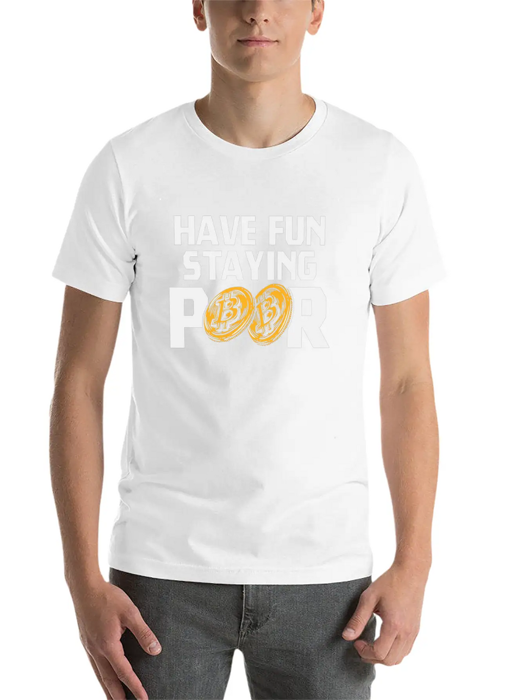 Bitcoin Have Fun Staying Poor Cryptocurrency BTC Basic Graphic T-Shirt – Daily Comfort In Soft Cotton