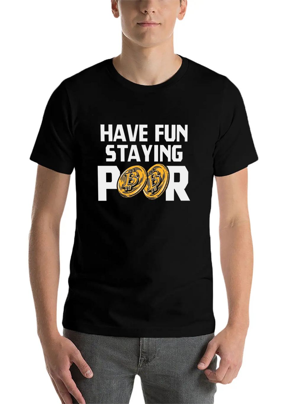 Bitcoin Have Fun Staying Poor Cryptocurrency BTC Basic Graphic T-Shirt – Daily Comfort In Soft Cotton