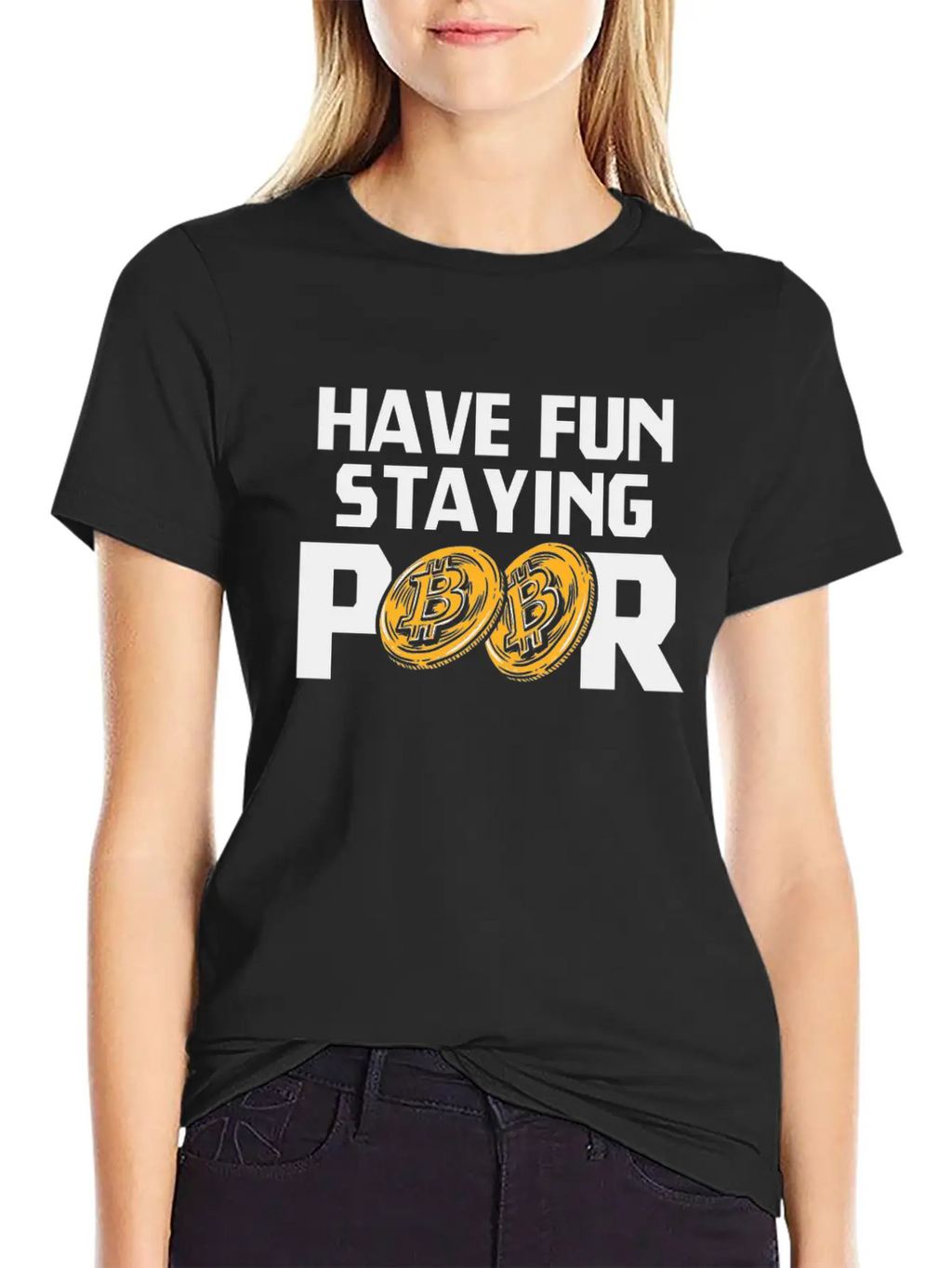 Bitcoin Have Fun Staying Poor Cryptocurrency BTC Basic Graphic T-Shirt – Daily Comfort In Soft Cotton