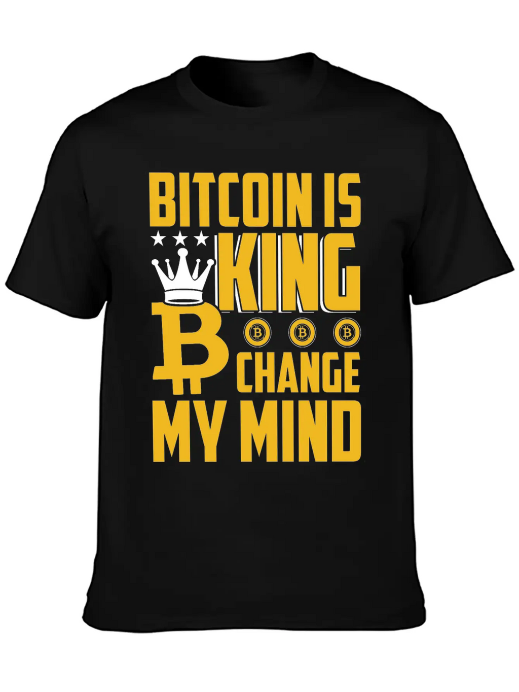 Bitcoin Is King But Change My Mind Breathable Soft Cotton T-Shirt – Timeless Casual Look