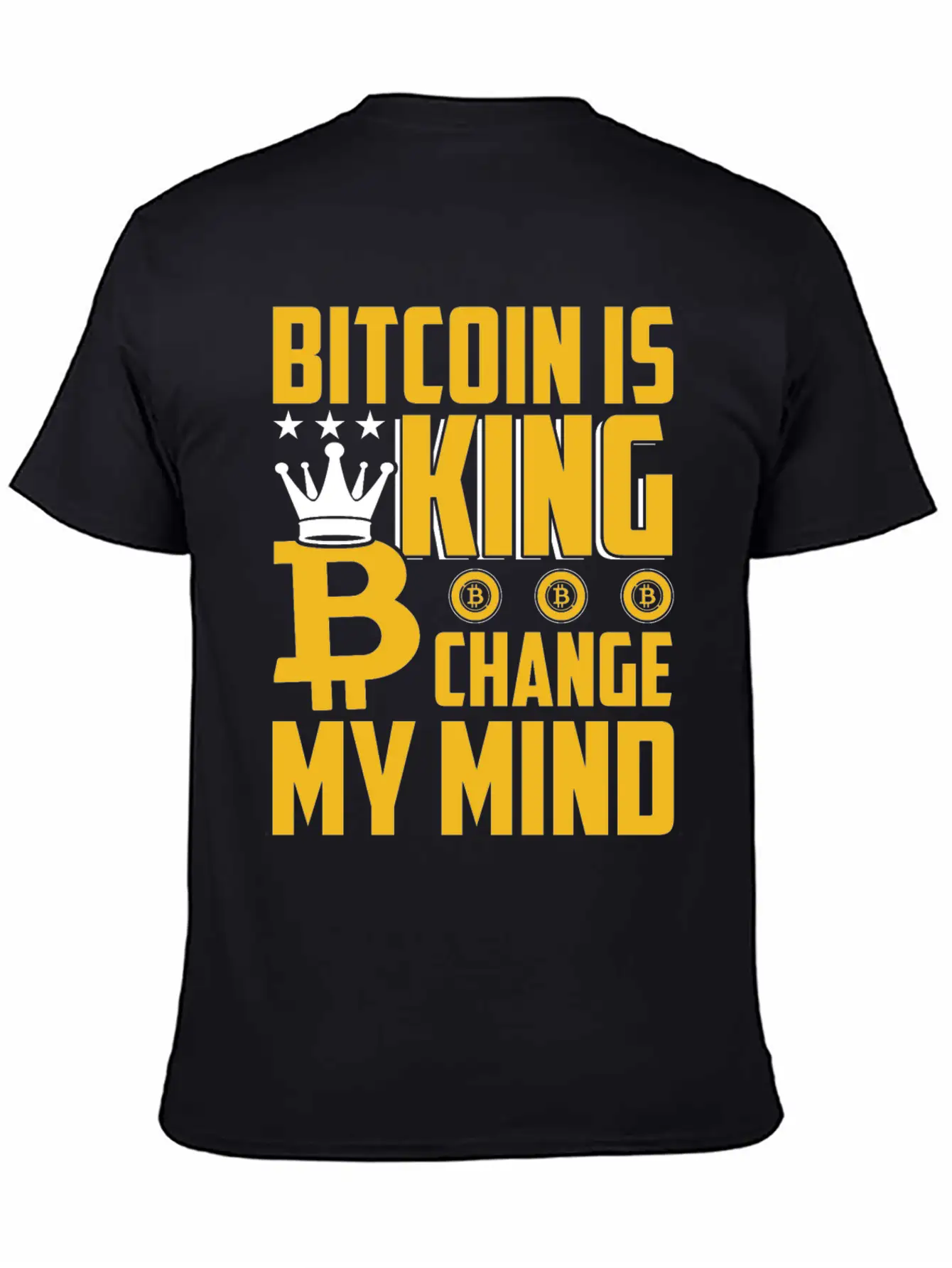 Bitcoin Is King But Change My Mind Breathable Soft Cotton T-Shirt – Timeless Casual Look