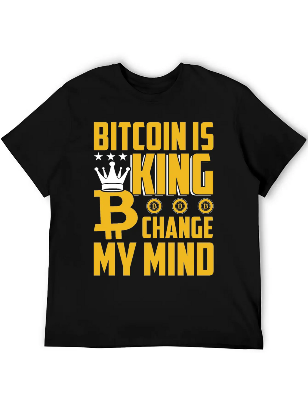 Bitcoin Is King But Change My Mind Breathable Soft Cotton T-Shirt – Timeless Casual Look