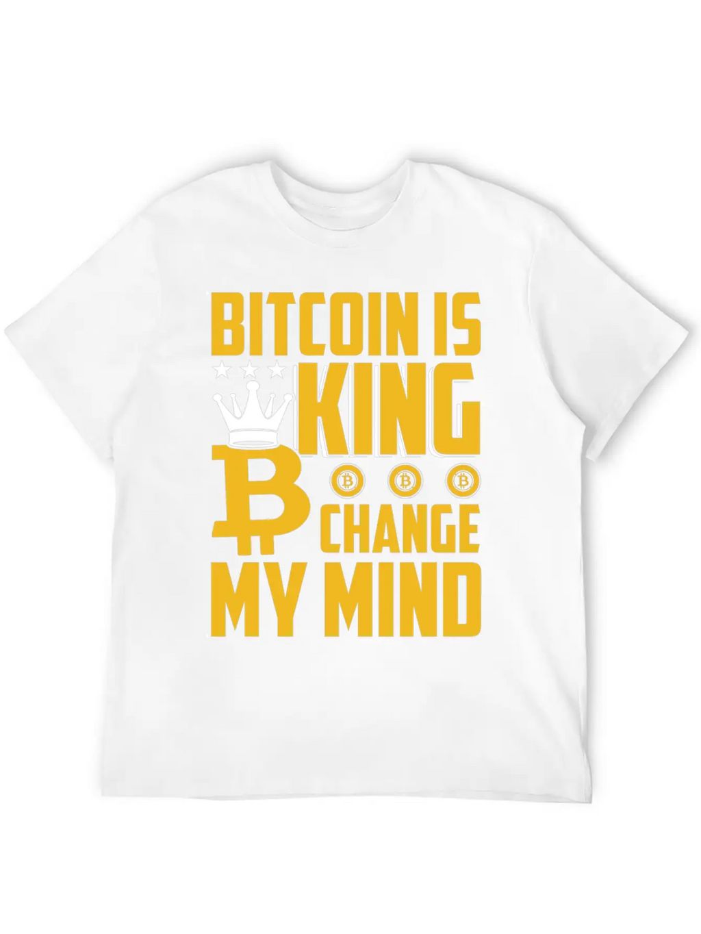 Bitcoin Is King But Change My Mind Breathable Soft Cotton T-Shirt – Timeless Casual Look