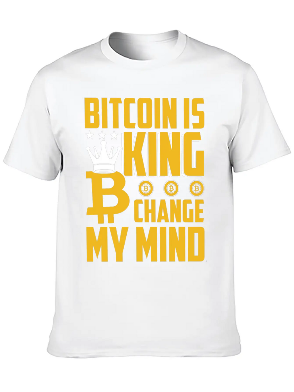 Bitcoin Is King But Change My Mind Breathable Soft Cotton T-Shirt – Timeless Casual Look