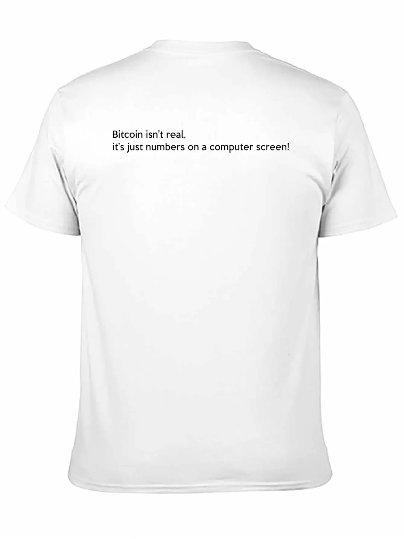 Bitcoin Isn't Real It S Just Numbers On A Computer Basic Graphic T-Shirt – Daily Comfort In Soft Cotton