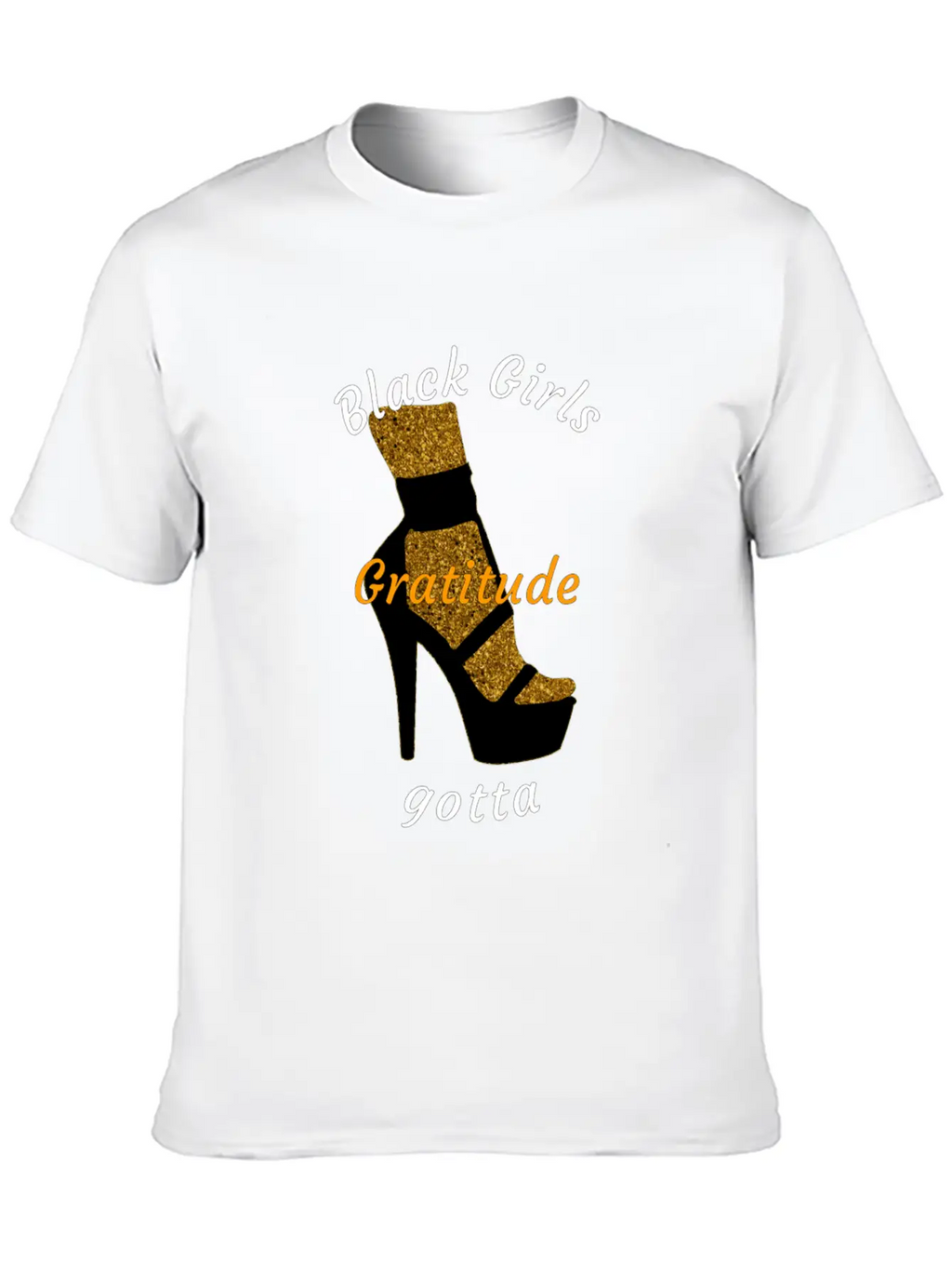 Black Girls Gotta Gratitude Essential Cotton Tee For Daily Outfits – Unisex Style