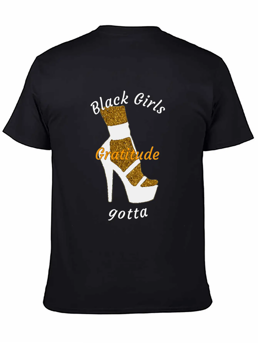 Black Girls Gotta Gratitude Essential Cotton Tee For Daily Outfits – Unisex Style