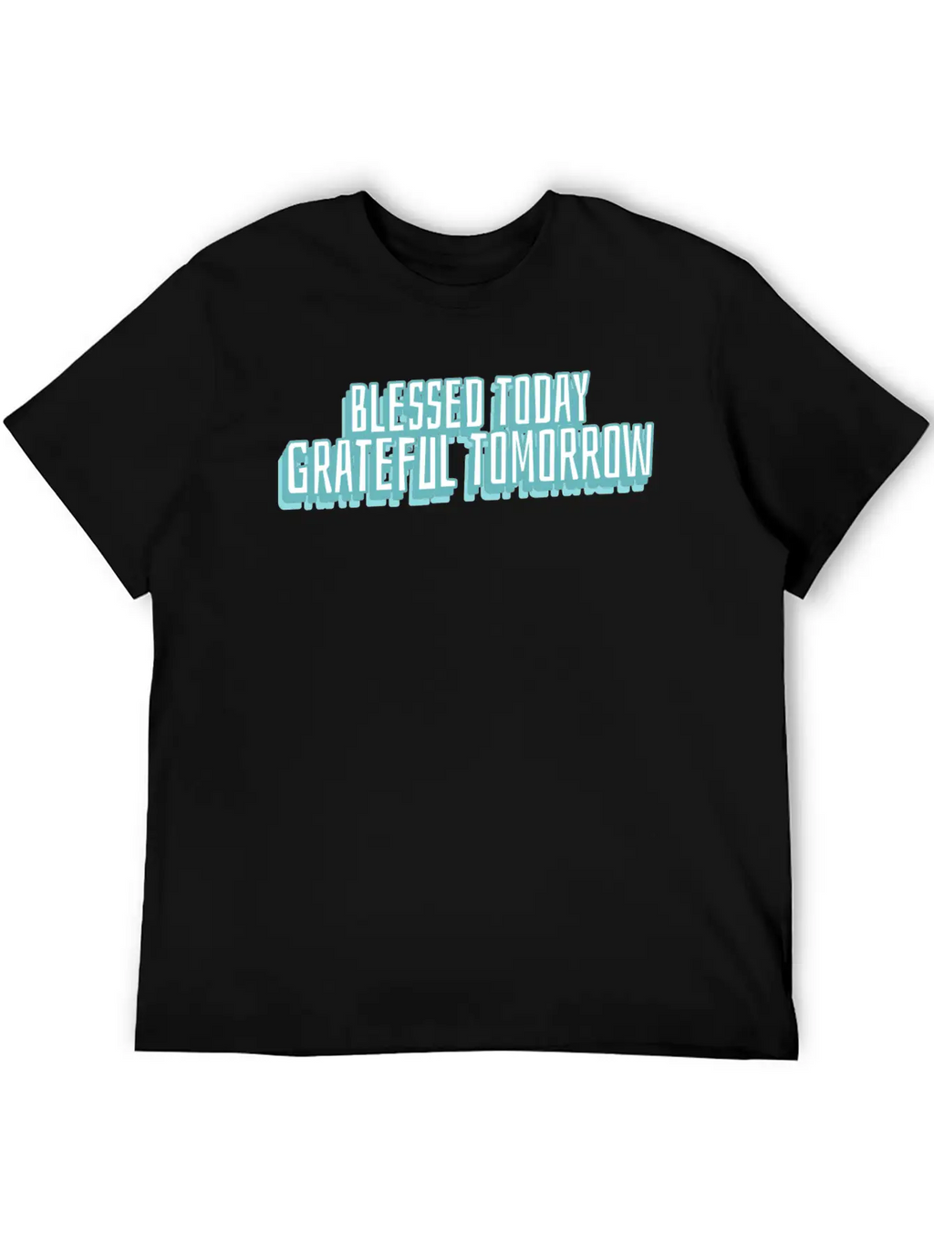 Blessed Today Grateful Tomorrow Essential Cotton Tee For Daily Outfits – Unisex Style