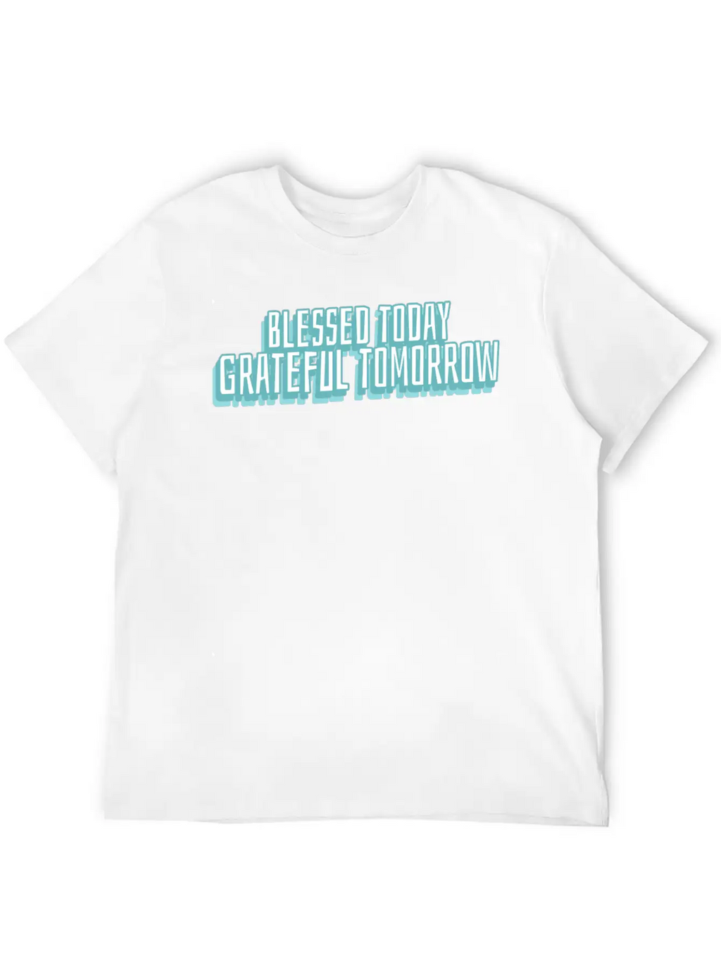 Blessed Today Grateful Tomorrow Essential Cotton Tee For Daily Outfits – Unisex Style