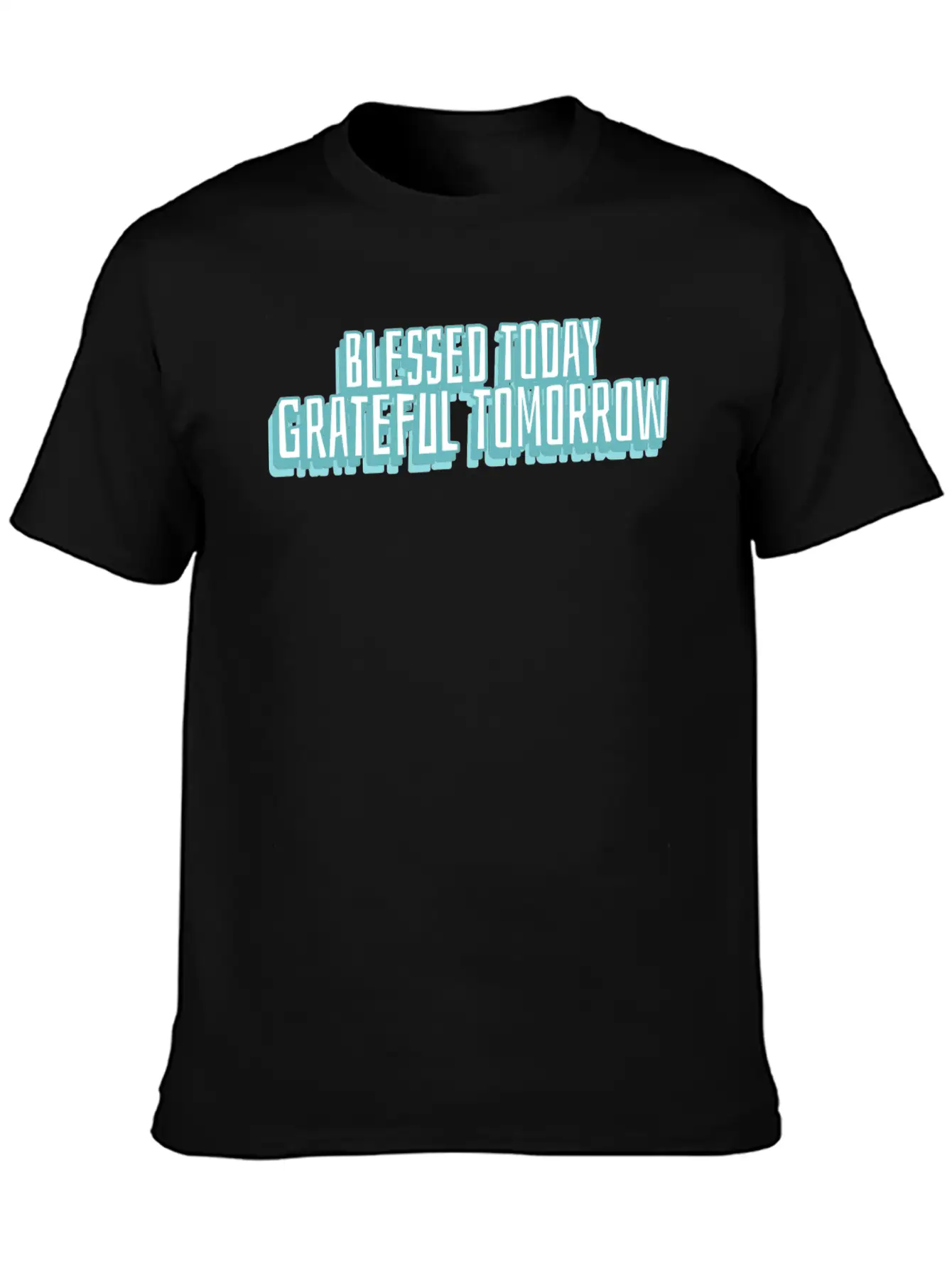 Blessed Today Grateful Tomorrow Essential Cotton Tee For Daily Outfits – Unisex Style