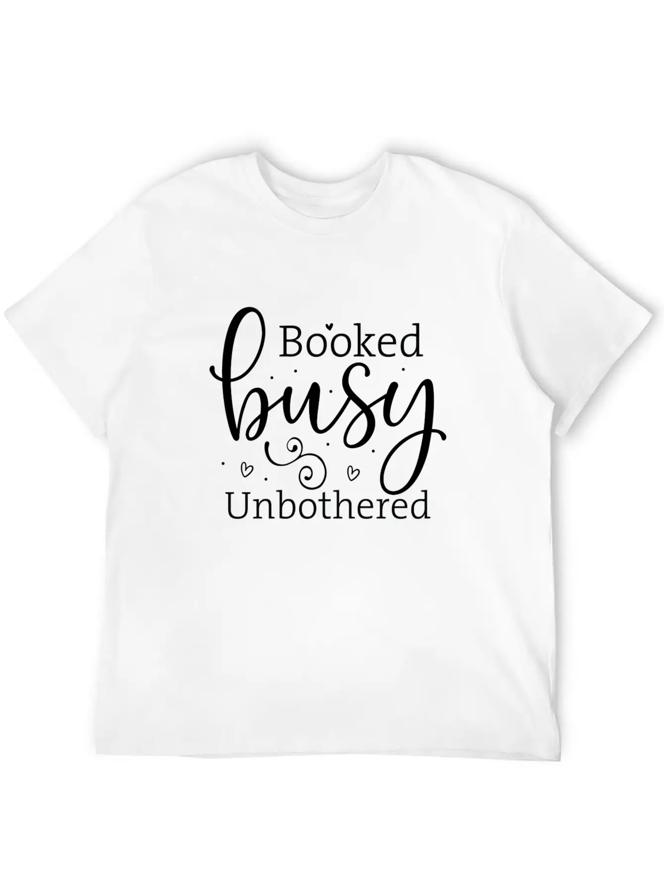 Booked, Busy, Unbothered Bold Unisex Casual T-Shirt – Clean Design For Daily Comfort