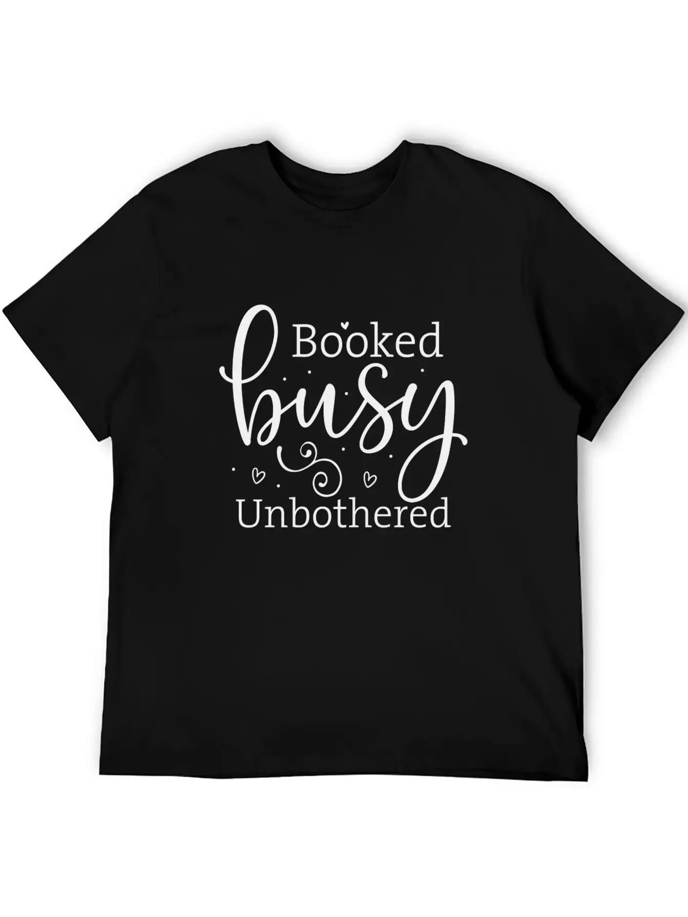 Booked, Busy, Unbothered Bold Unisex Casual T-Shirt – Clean Design For Daily Comfort