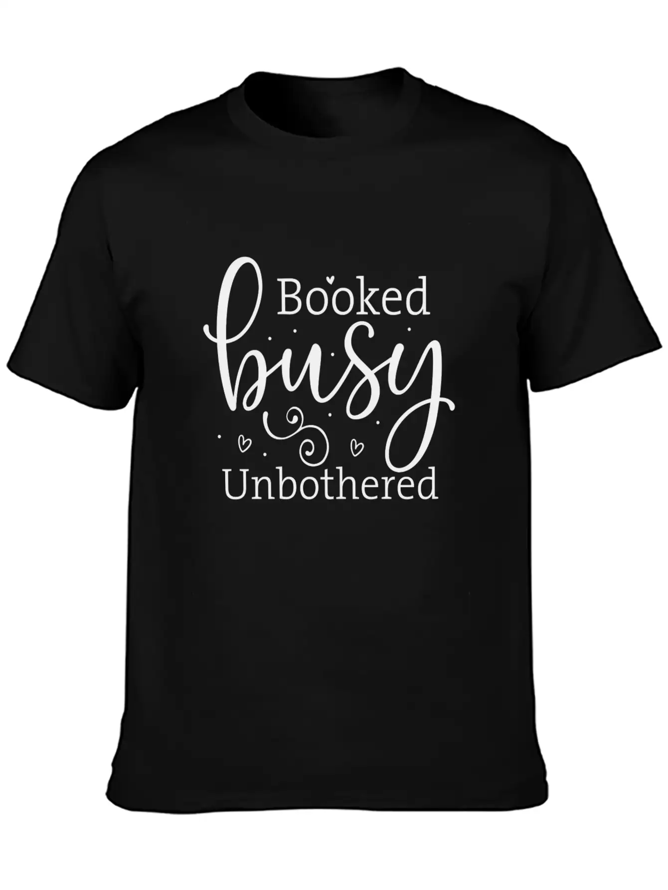 Booked, Busy, Unbothered Bold Unisex Casual T-Shirt – Clean Design For Daily Comfort