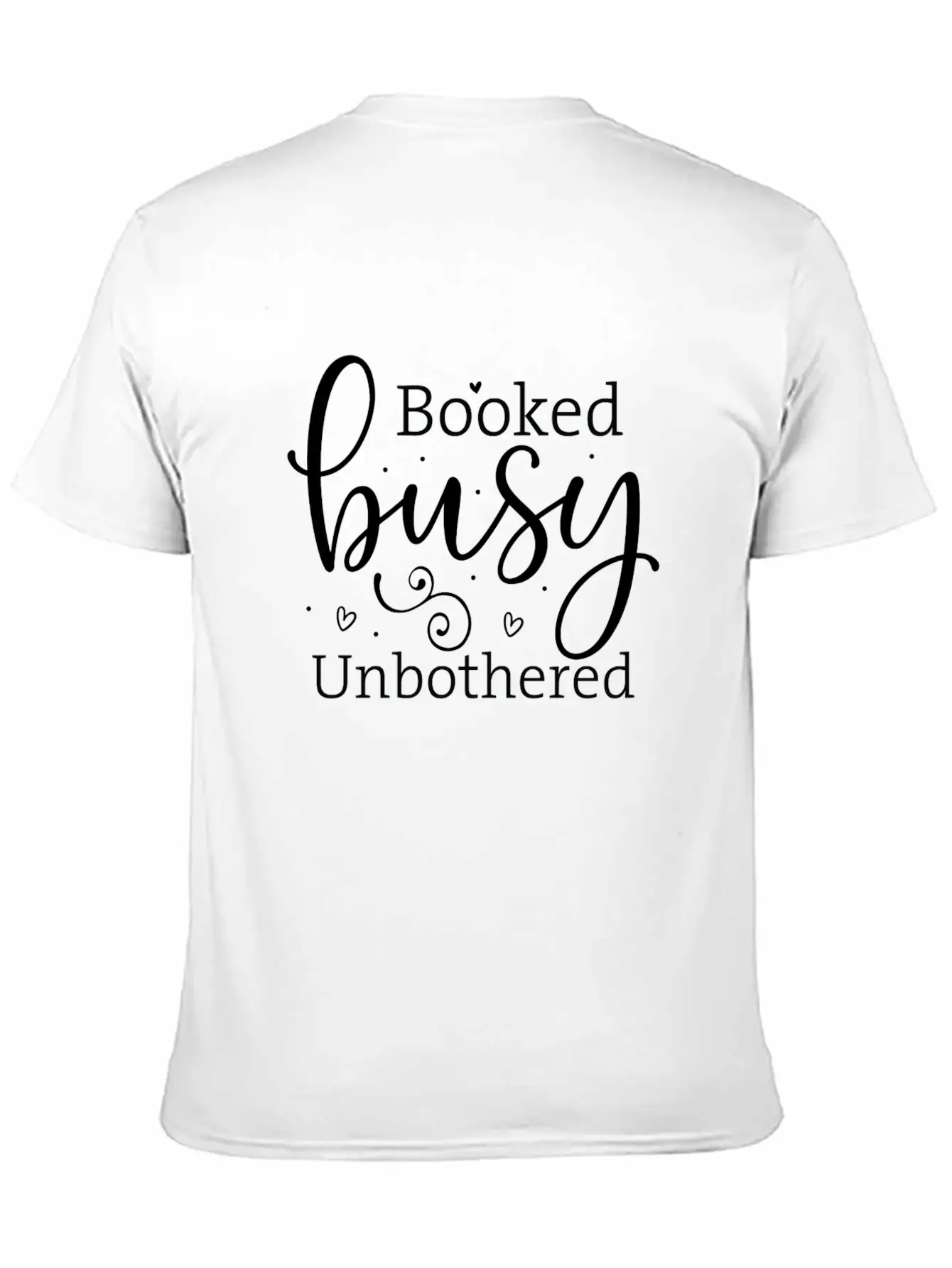 Booked, Busy, Unbothered Bold Unisex Casual T-Shirt – Clean Design For Daily Comfort