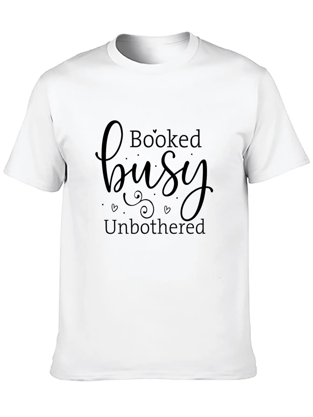 Booked, Busy, Unbothered Bold Unisex Casual T-Shirt – Clean Design For Daily Comfort