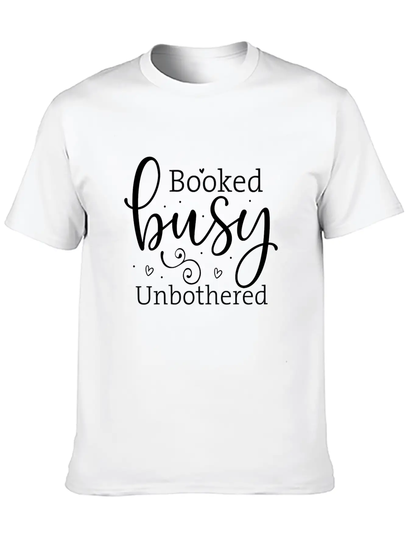 Booked, Busy, Unbothered Bold Unisex Casual T-Shirt – Clean Design For Daily Comfort