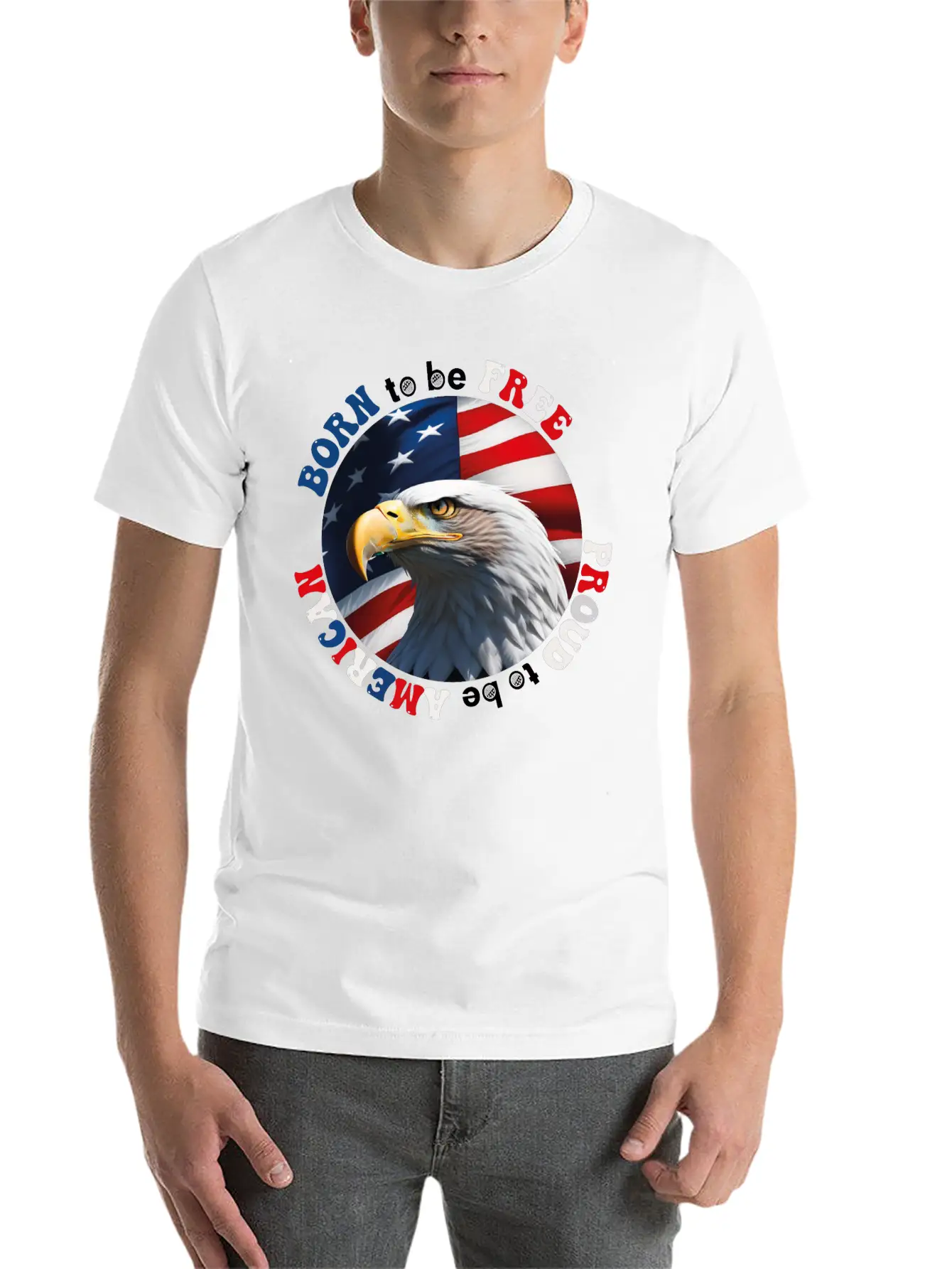Born To Be Free ... Proud To Be AMERICAN Relaxed Everyday Tee – Lightweight And Durable Cotton