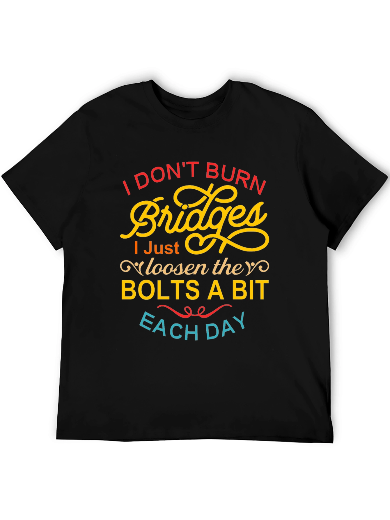 I Dont Burn Bridges Funny Graphic Tee