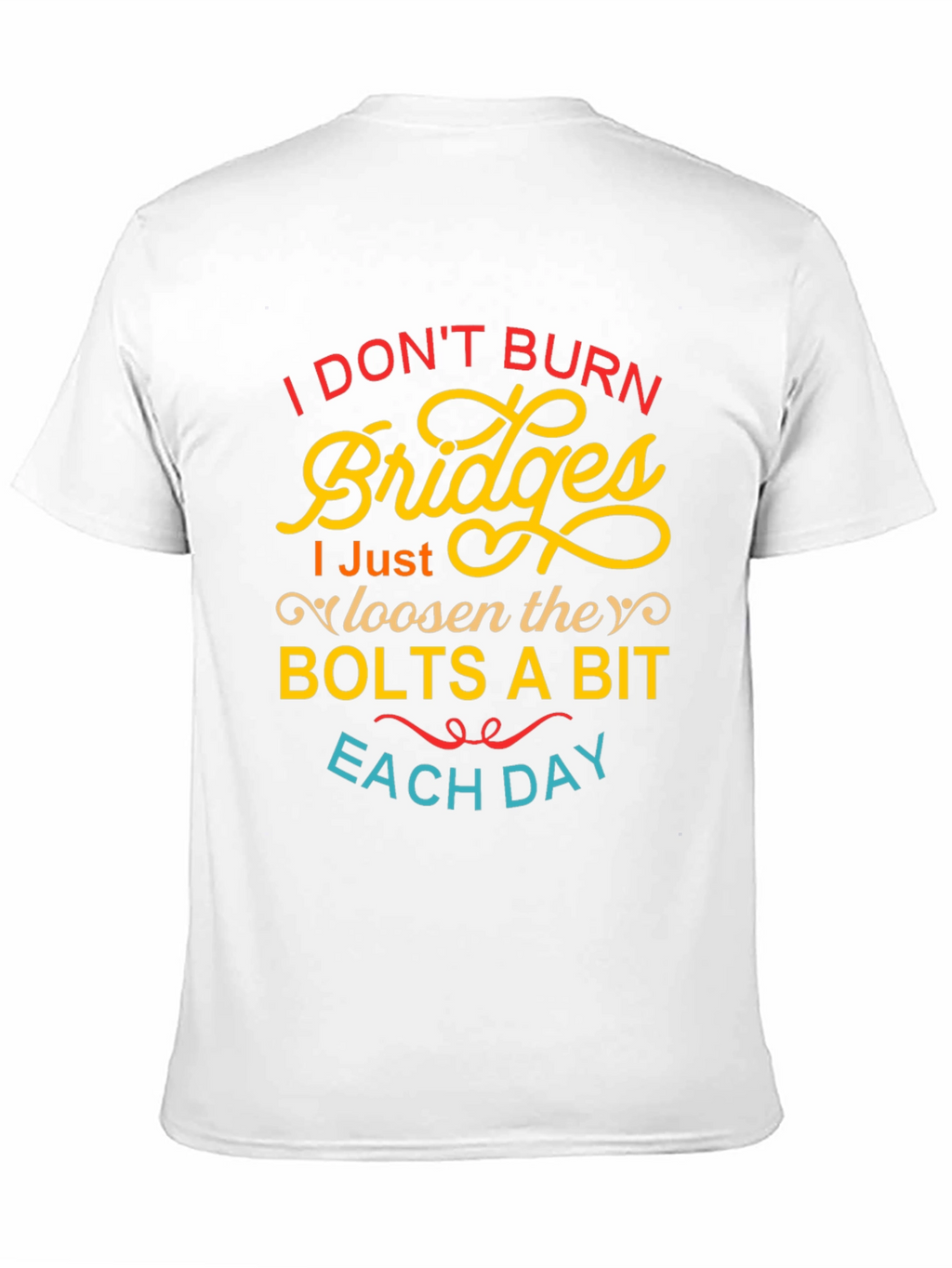 I Dont Burn Bridges Funny Graphic Tee