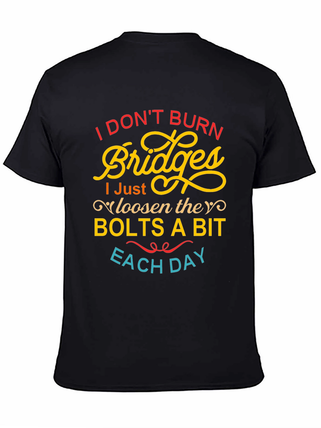 I Dont Burn Bridges Funny Graphic Tee