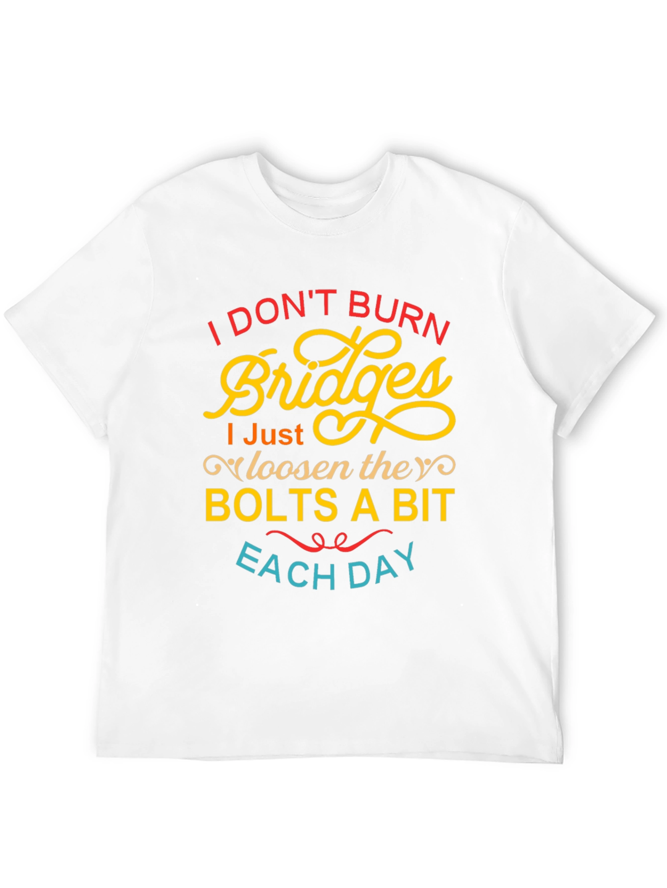 I Dont Burn Bridges Funny Graphic Tee